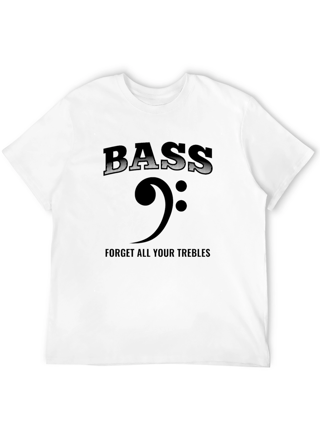 Bass Clef Music T-Shirt - Forget Your Trebles