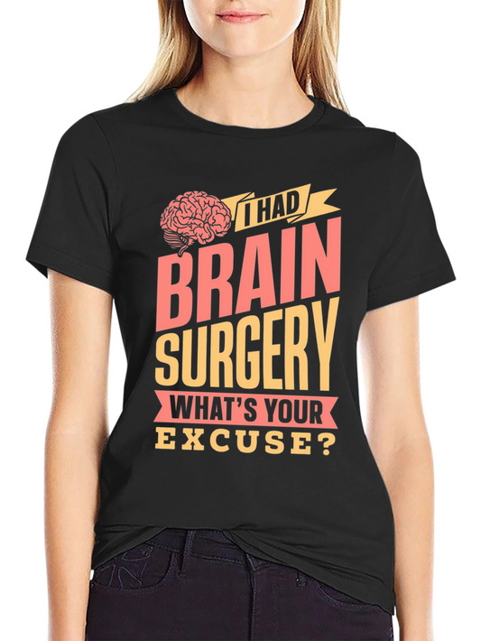 Brain Surgery T-Shirt - Funny Excuse Tee