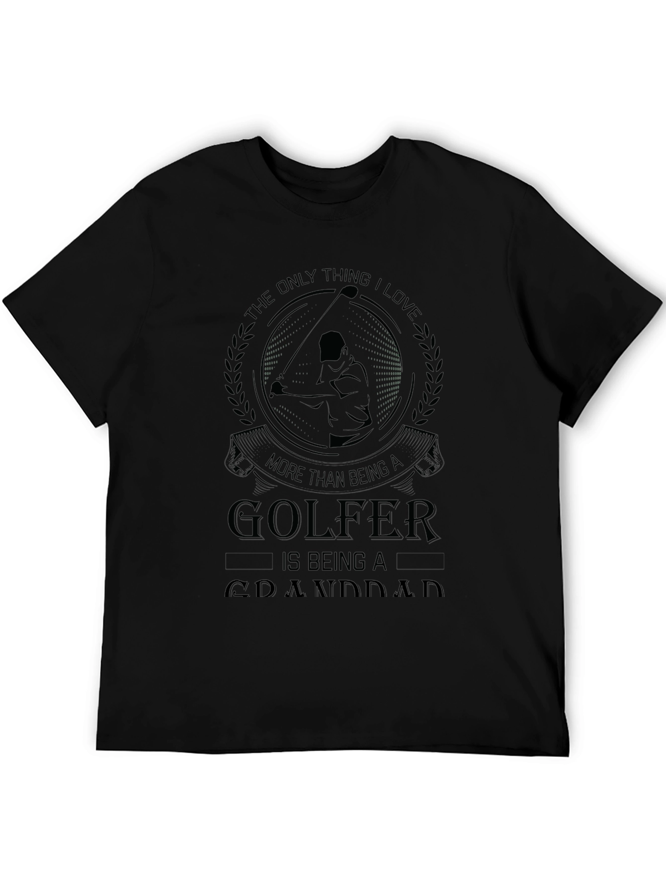 Golfer Granddad T-Shirt - The Only Thing I Love!