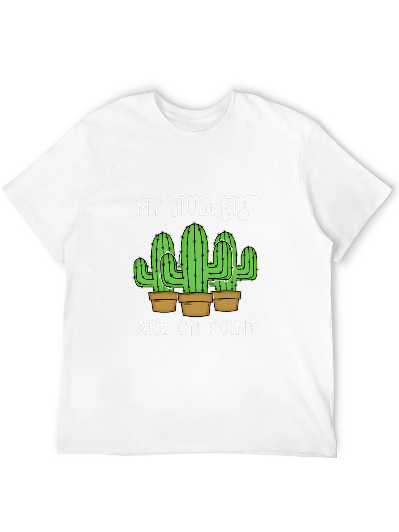 My Students Are On Point Teacher Cactus T-Shirt