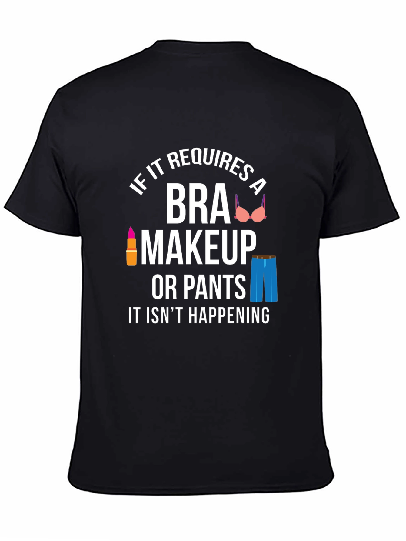 Funny No Bra No Makeup Graphic T-Shirt