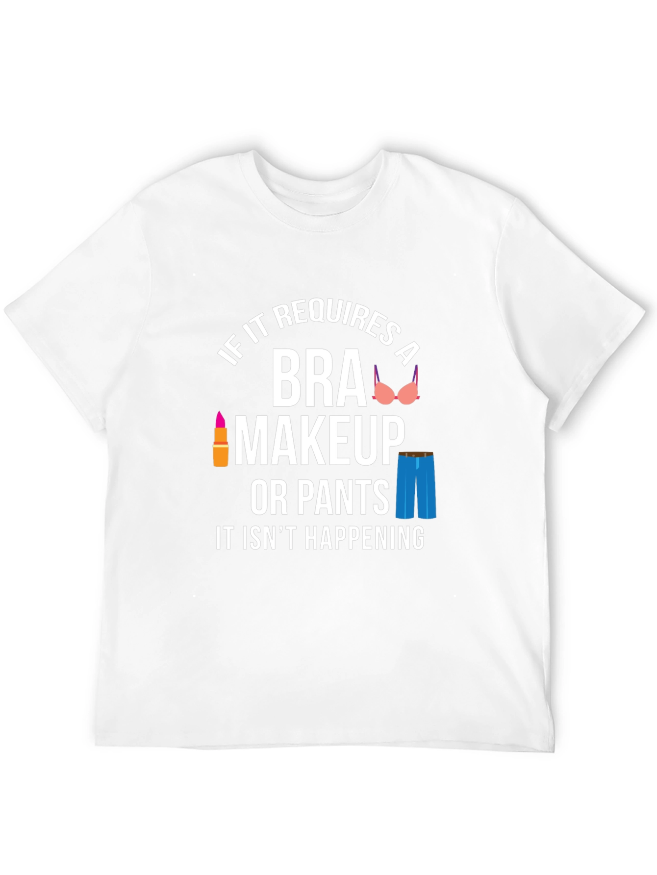 Funny No Bra No Makeup Graphic T-Shirt