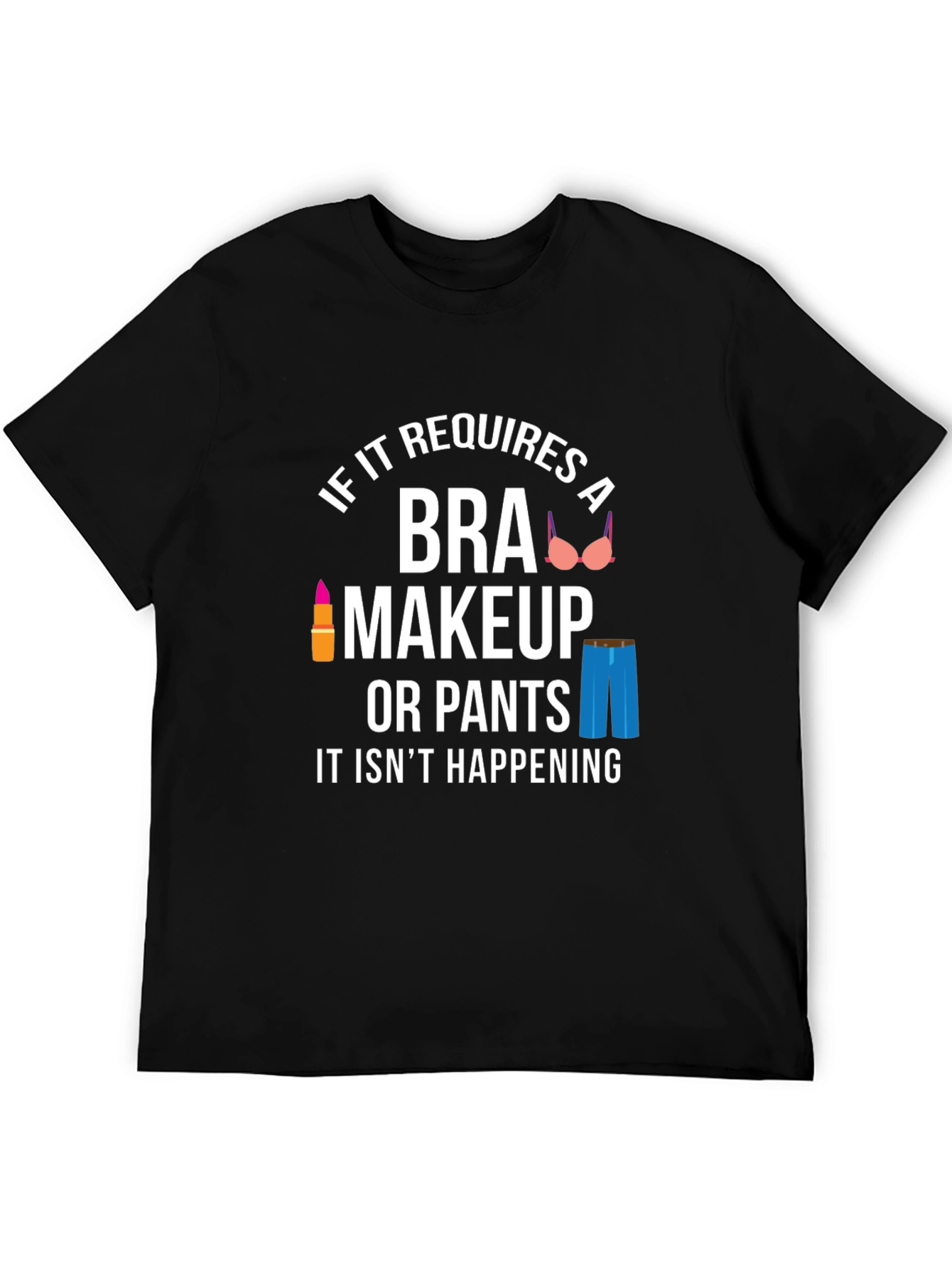 Funny No Bra No Makeup Graphic T-Shirt