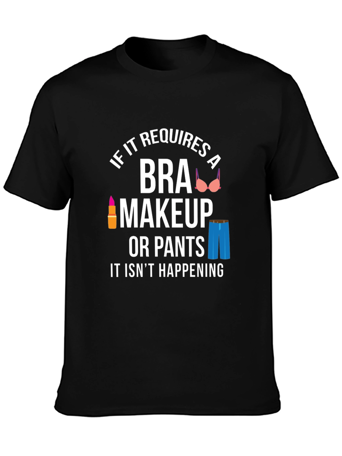 Funny No Bra No Makeup Graphic T-Shirt
