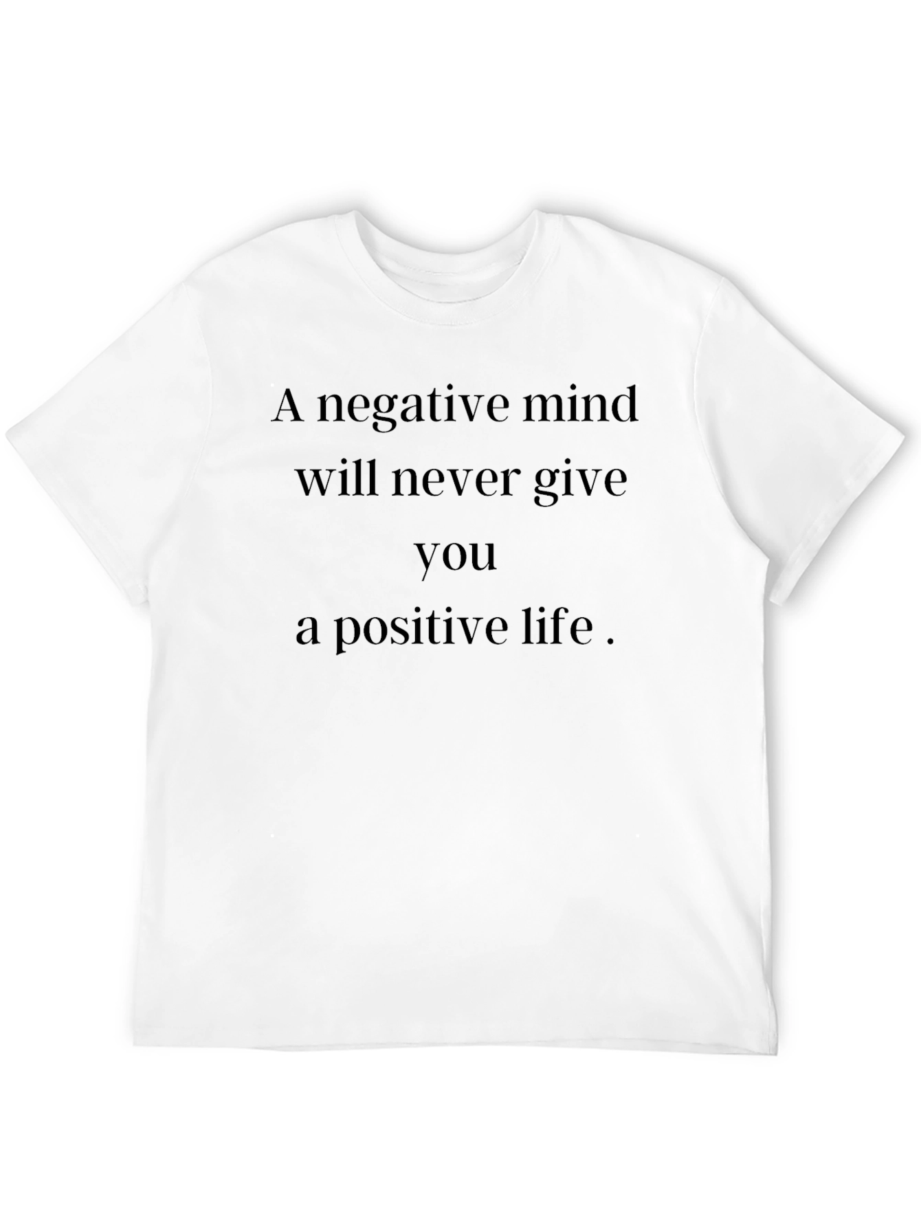 Motivational T-Shirt: Negative Mind Positive Life