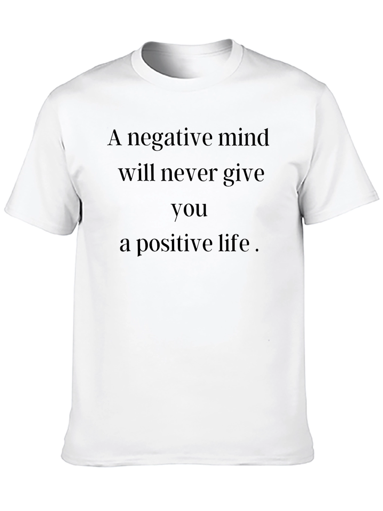 Motivational T-Shirt: Negative Mind Positive Life