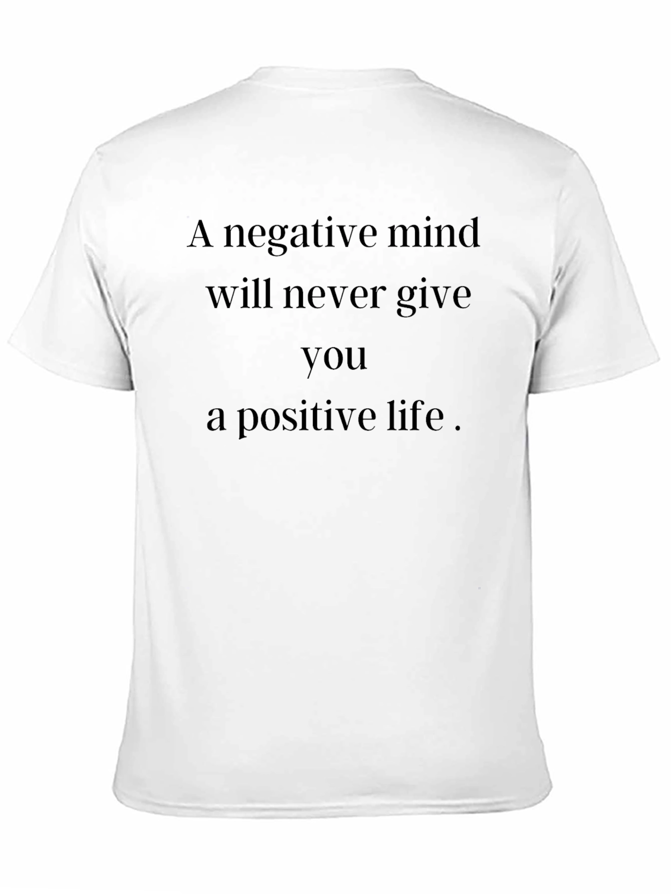 Motivational T-Shirt: Negative Mind Positive Life