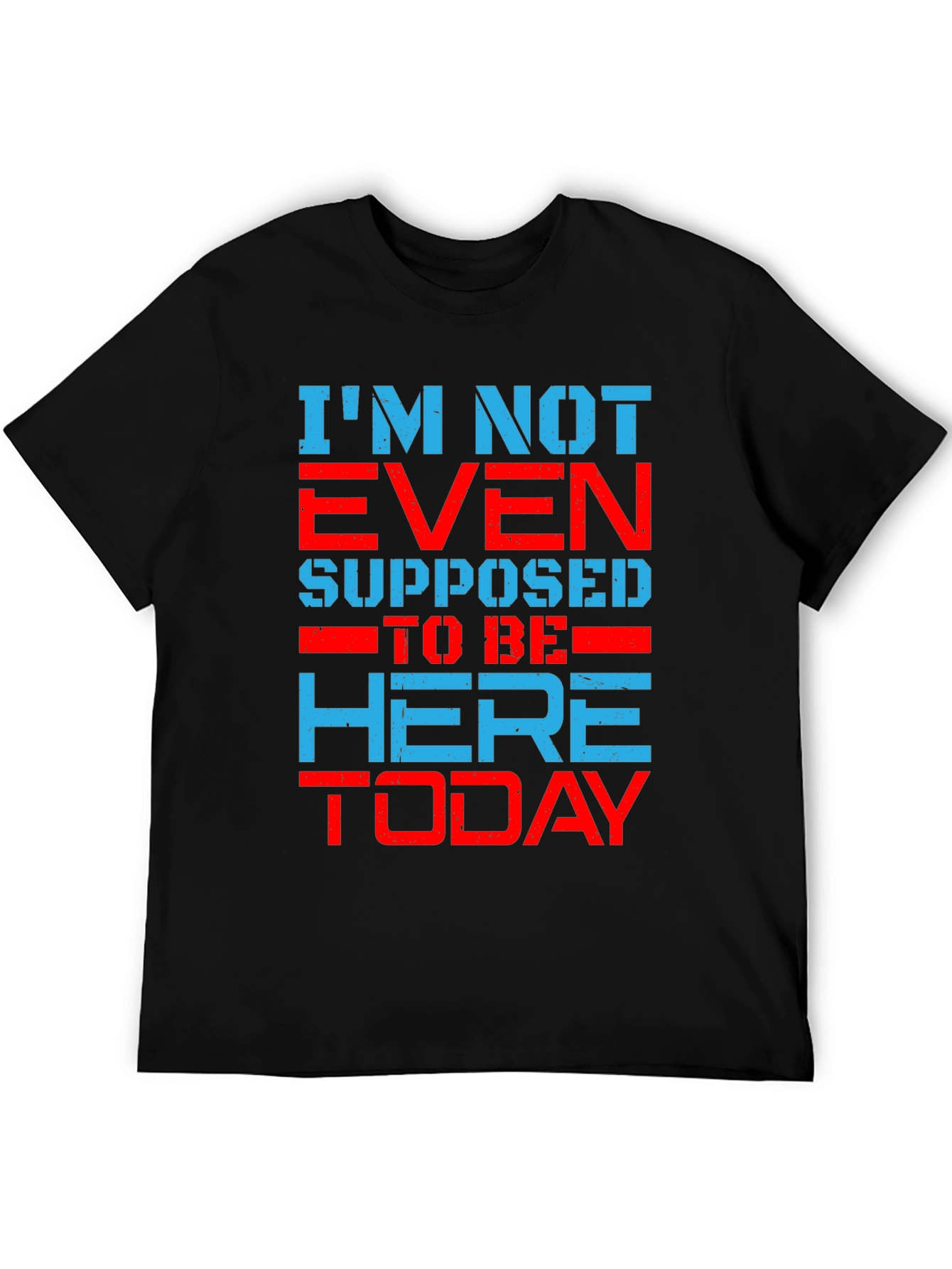 Im Not Even Supposed to Be Here Today T-Shirt