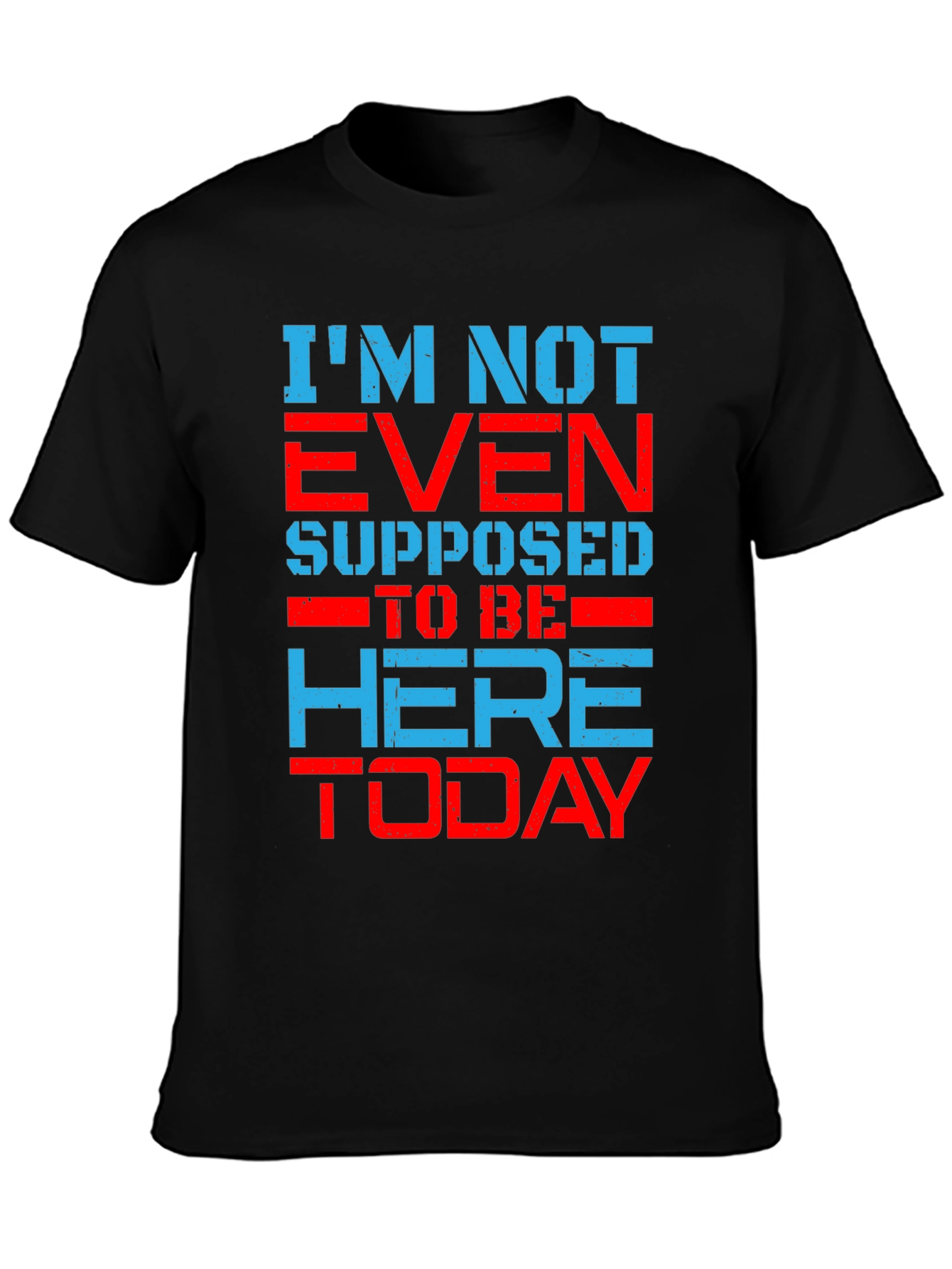 Im Not Even Supposed to Be Here Today T-Shirt