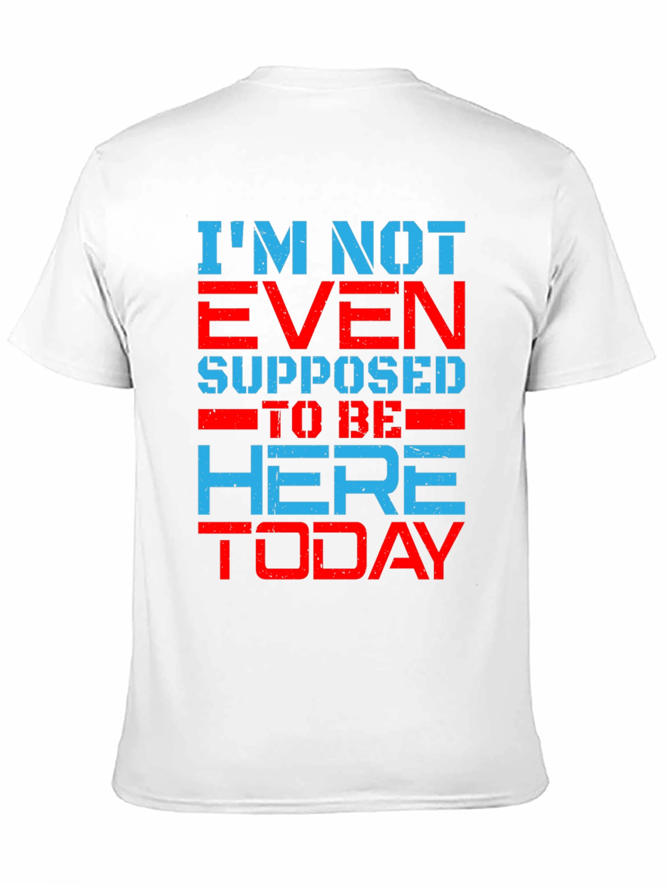 Im Not Even Supposed to Be Here Today T-Shirt