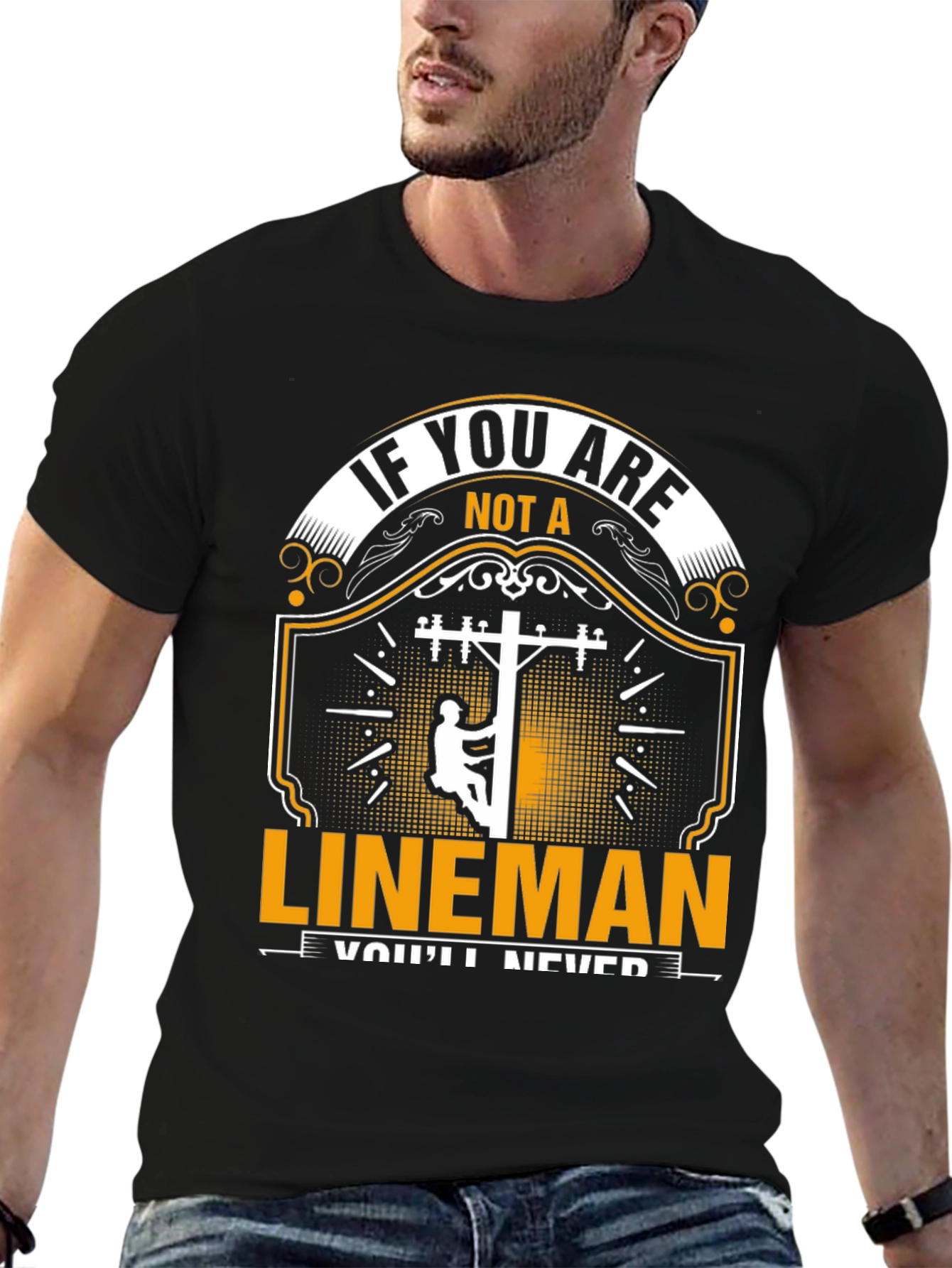 Lineman T-Shirt: If You Are Not a Lineman
