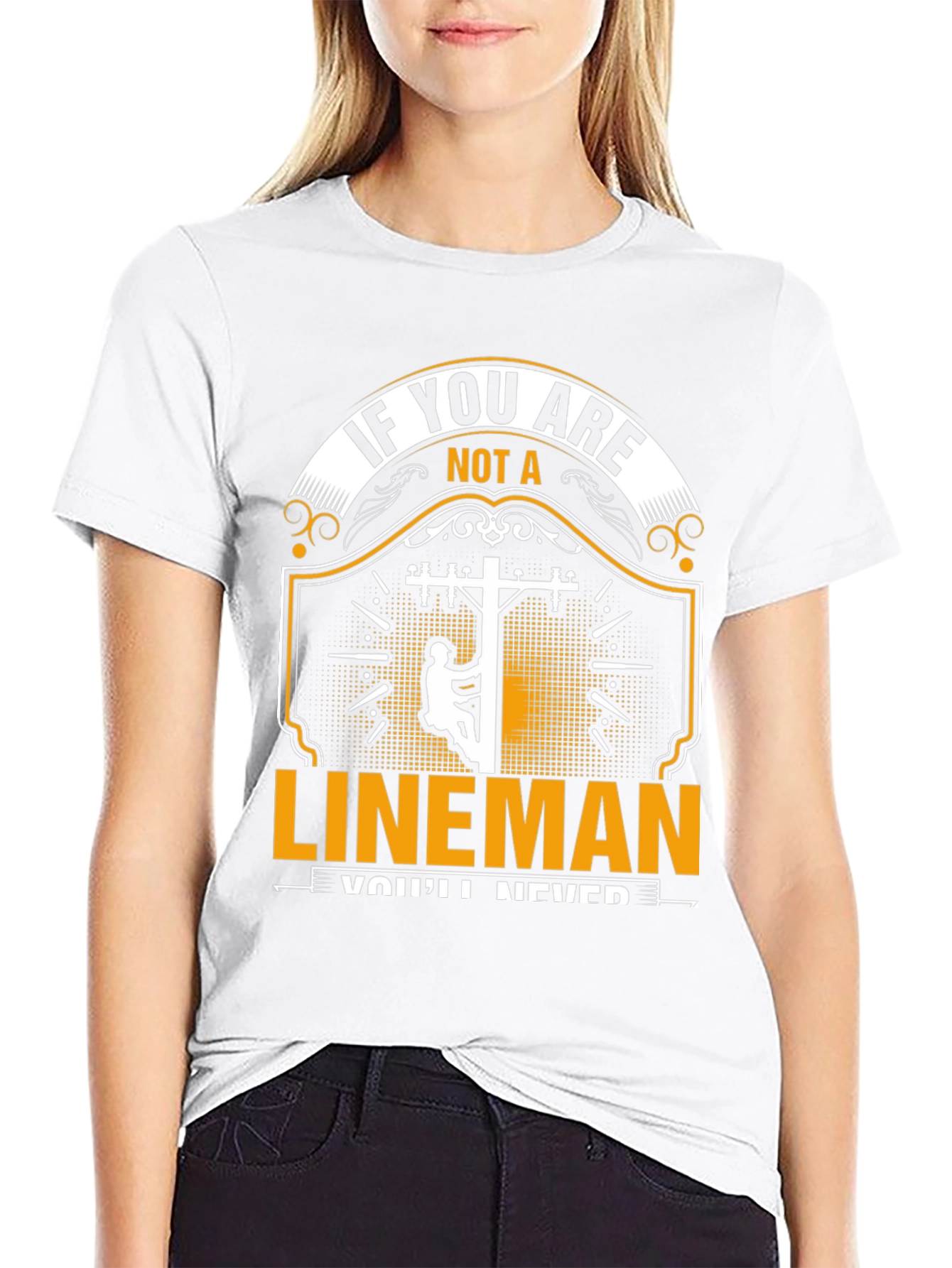 Lineman T-Shirt: If You Are Not a Lineman