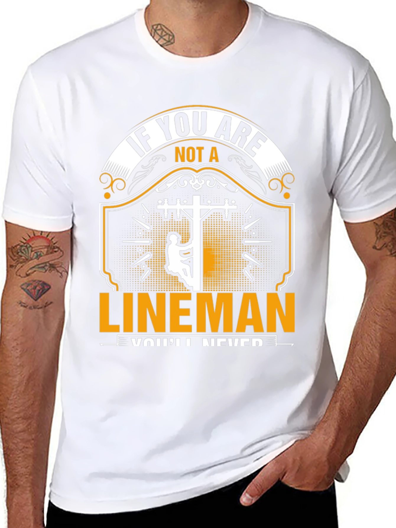 Lineman T-Shirt: If You Are Not a Lineman