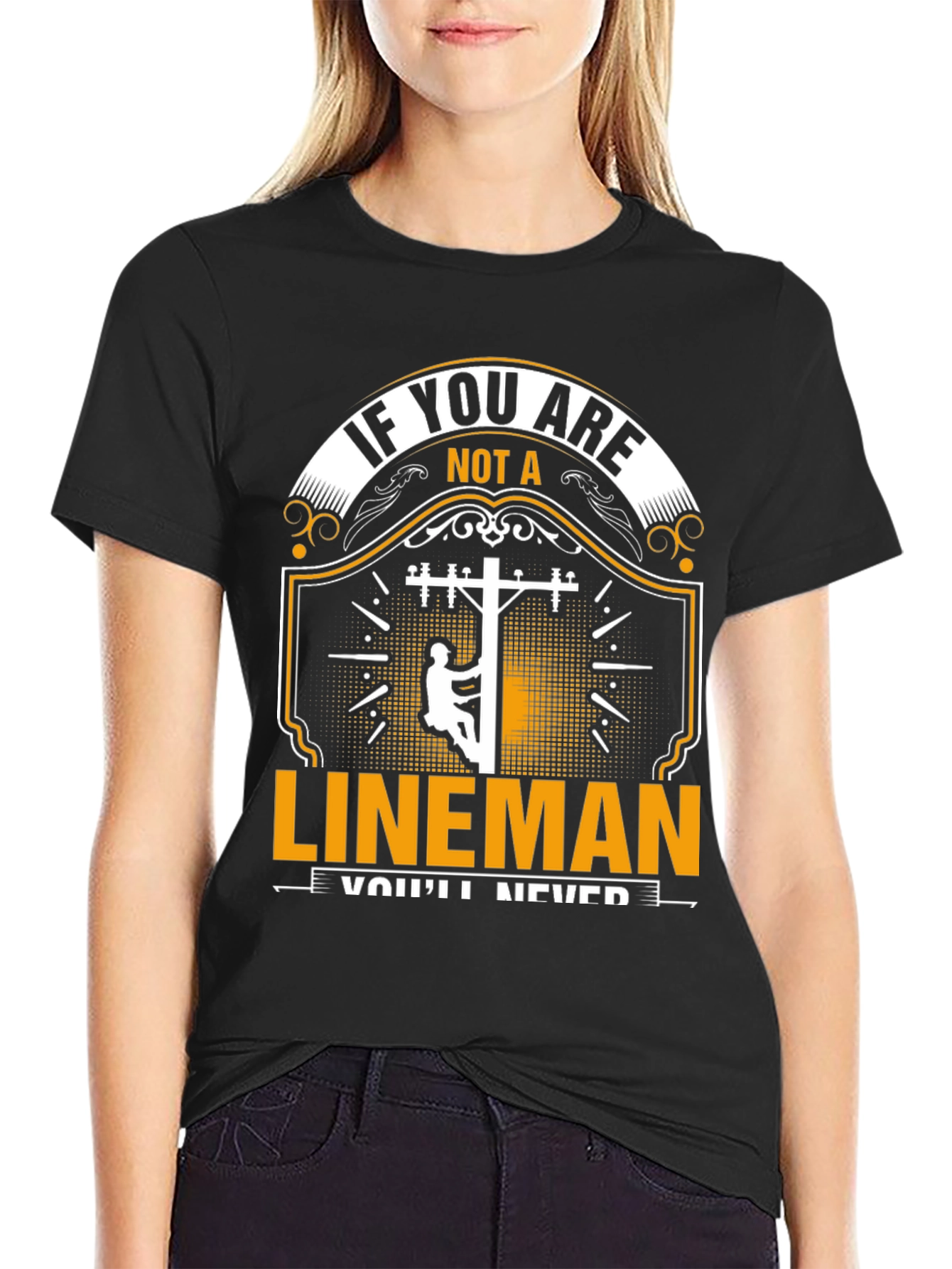 Lineman T-Shirt: If You Are Not a Lineman
