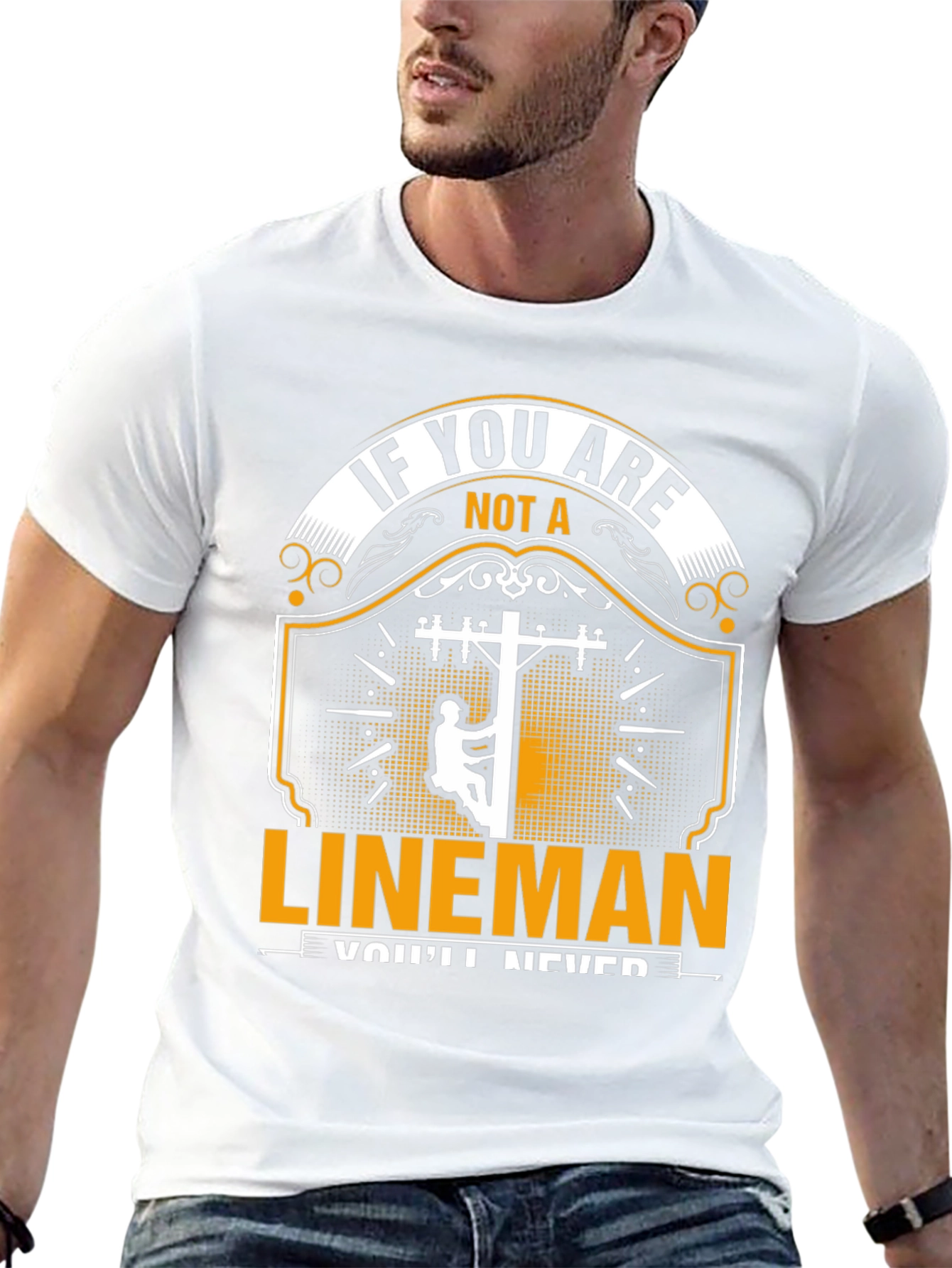 Lineman T-Shirt: If You Are Not a Lineman
