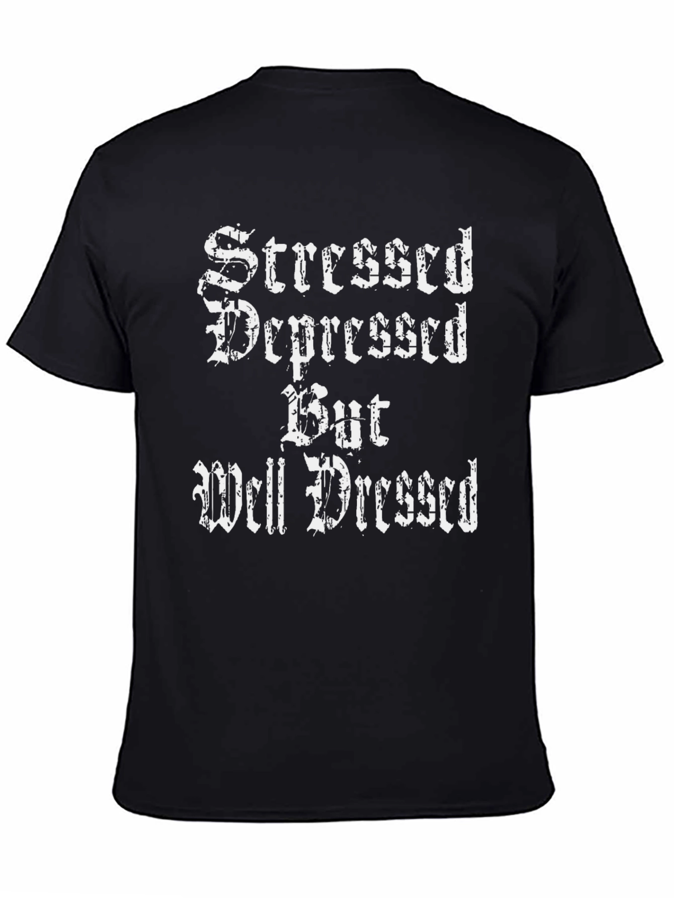 Stressed Depressed But Well Dressed Black T-Shirt