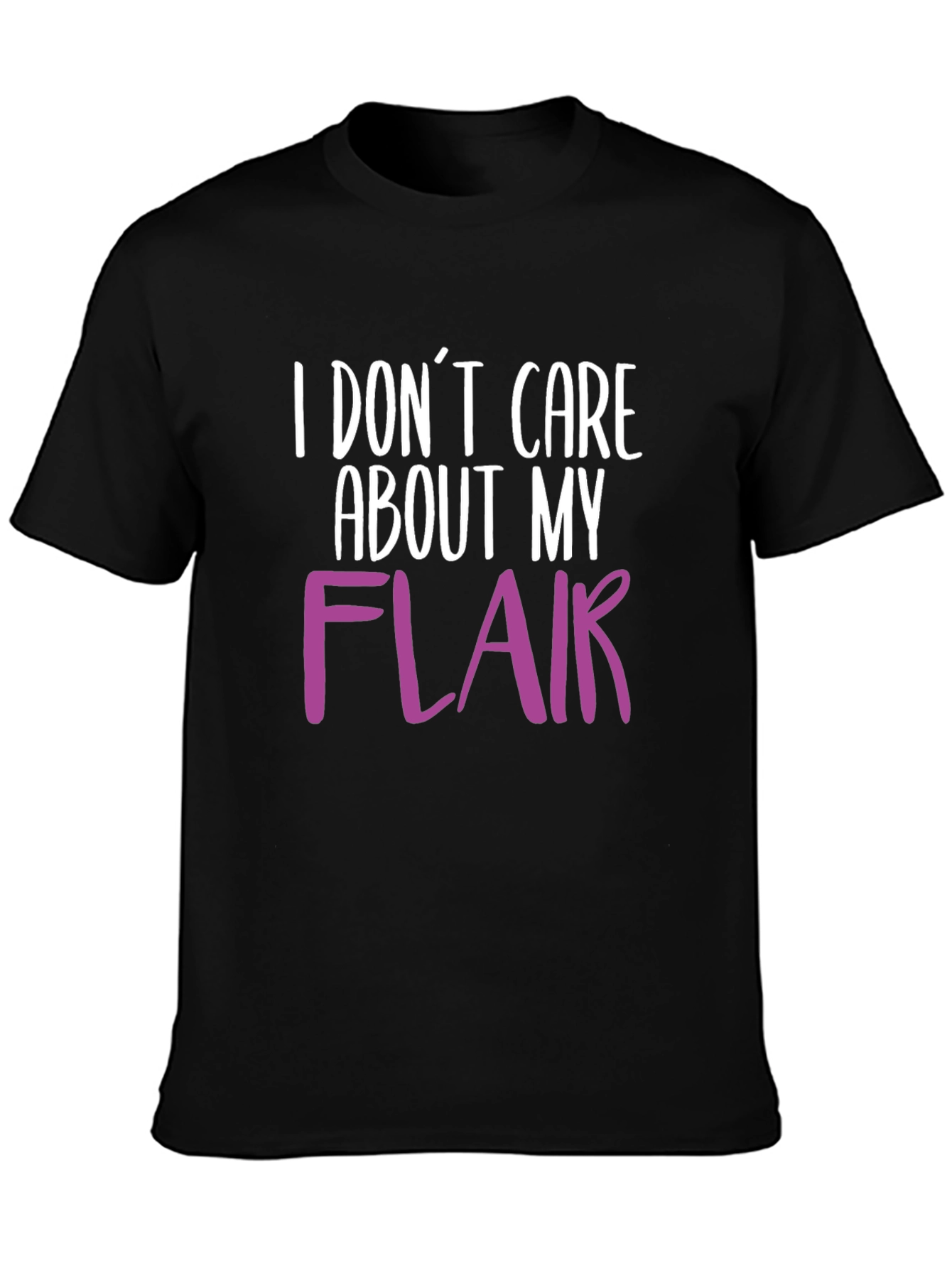 I Dont Care About My Flair T-Shirt