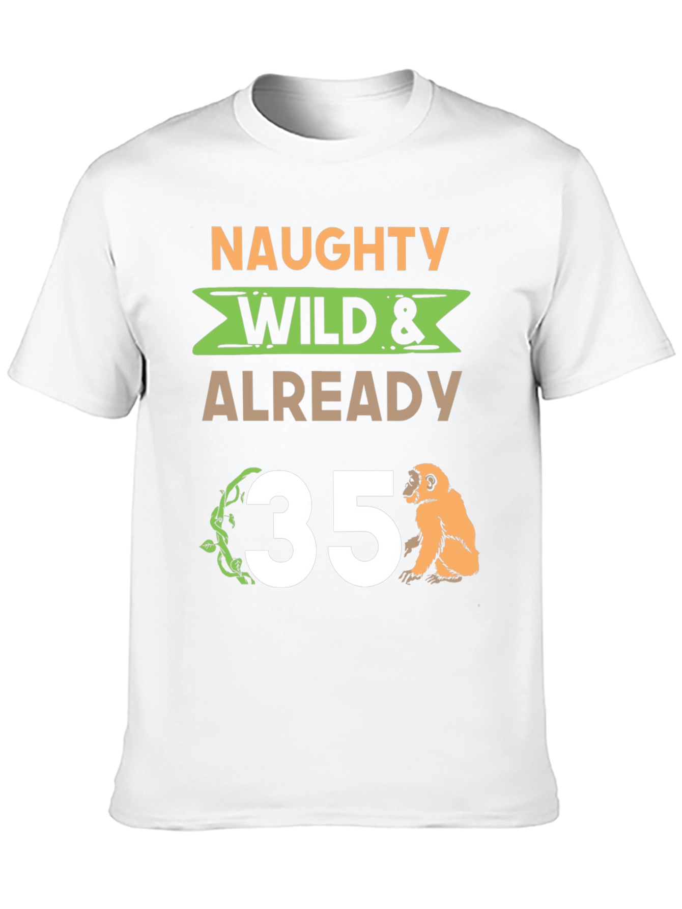 Naughty Wild & Already 35 Graphic Tee
