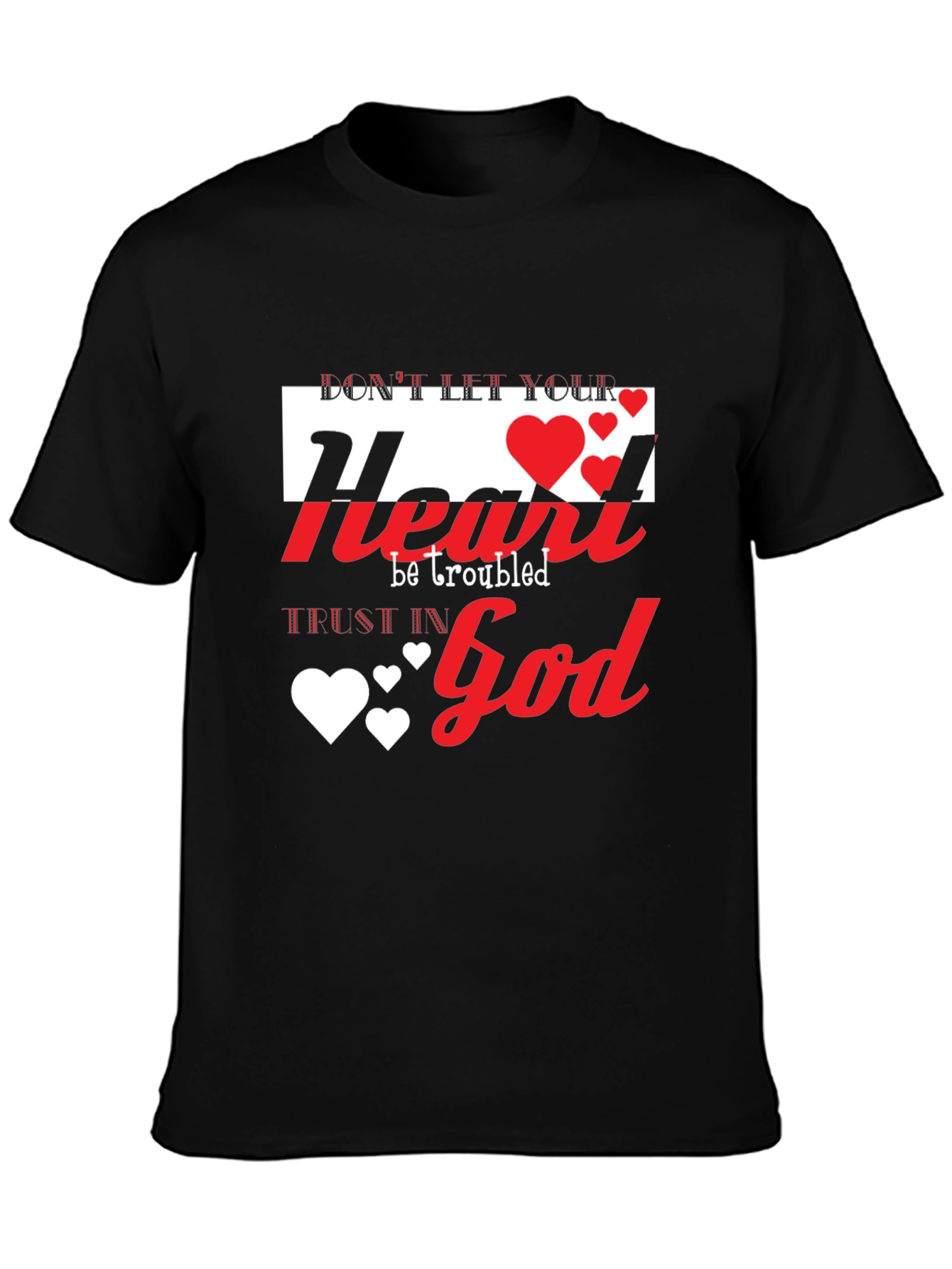 Dont Let Your Heart Be Troubled Christian T-Shirt