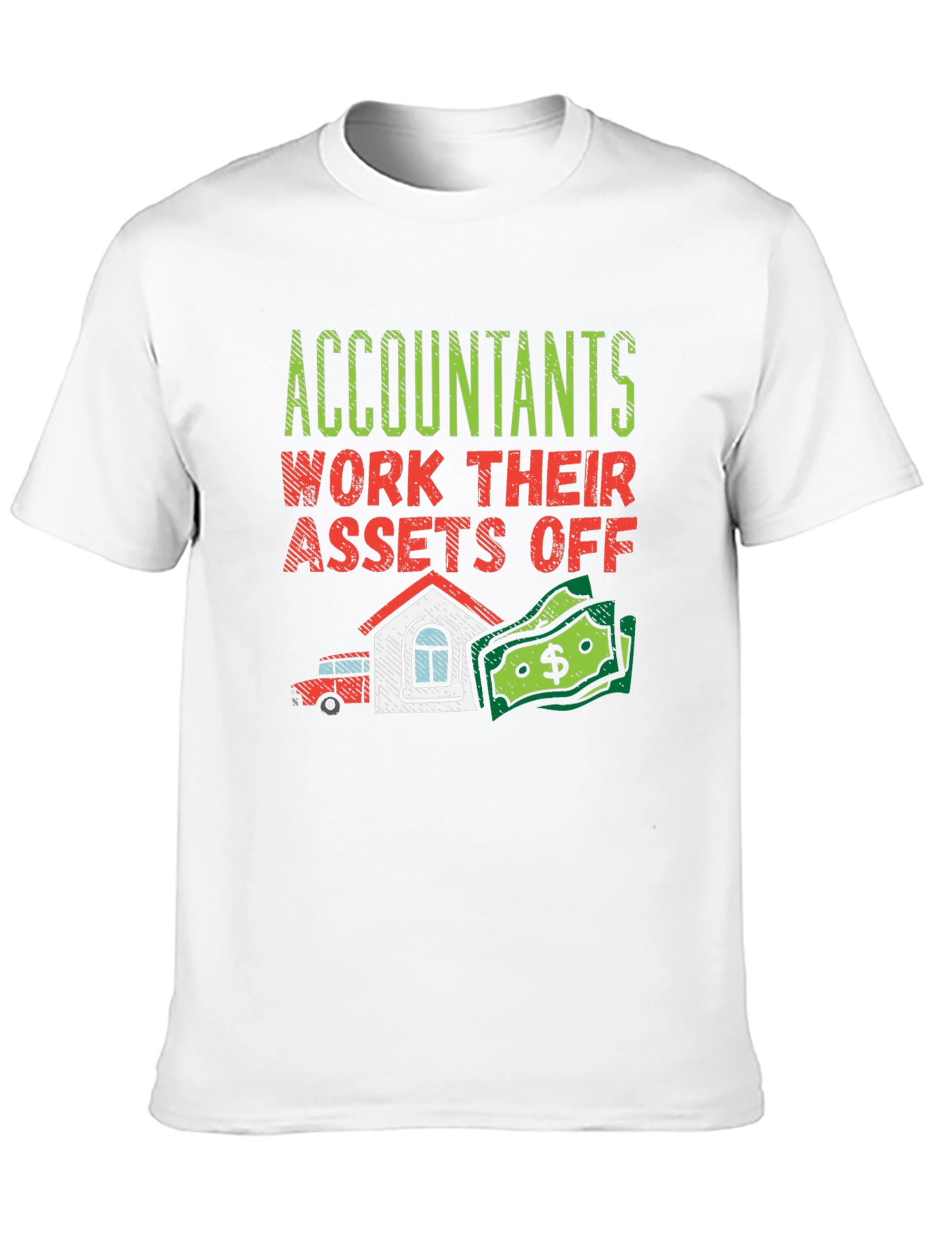 Accountants Work Their Assets Off Graphic Tee