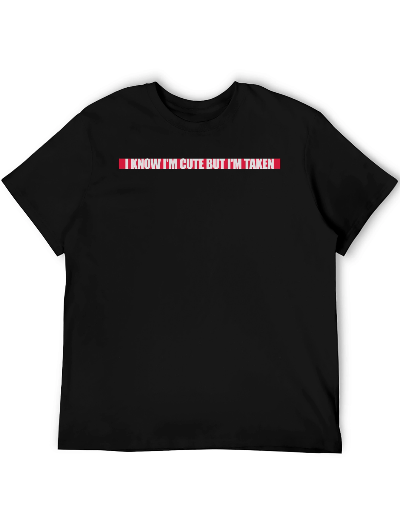 I Know Im Cute But Im Taken T-Shirt