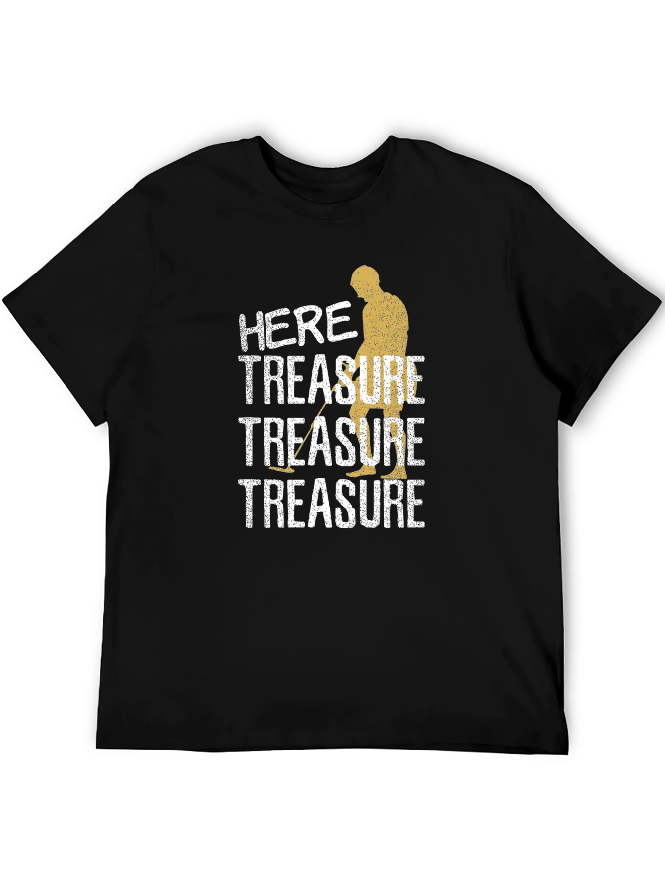Here For The Treasure Metal Detecting T-Shirt