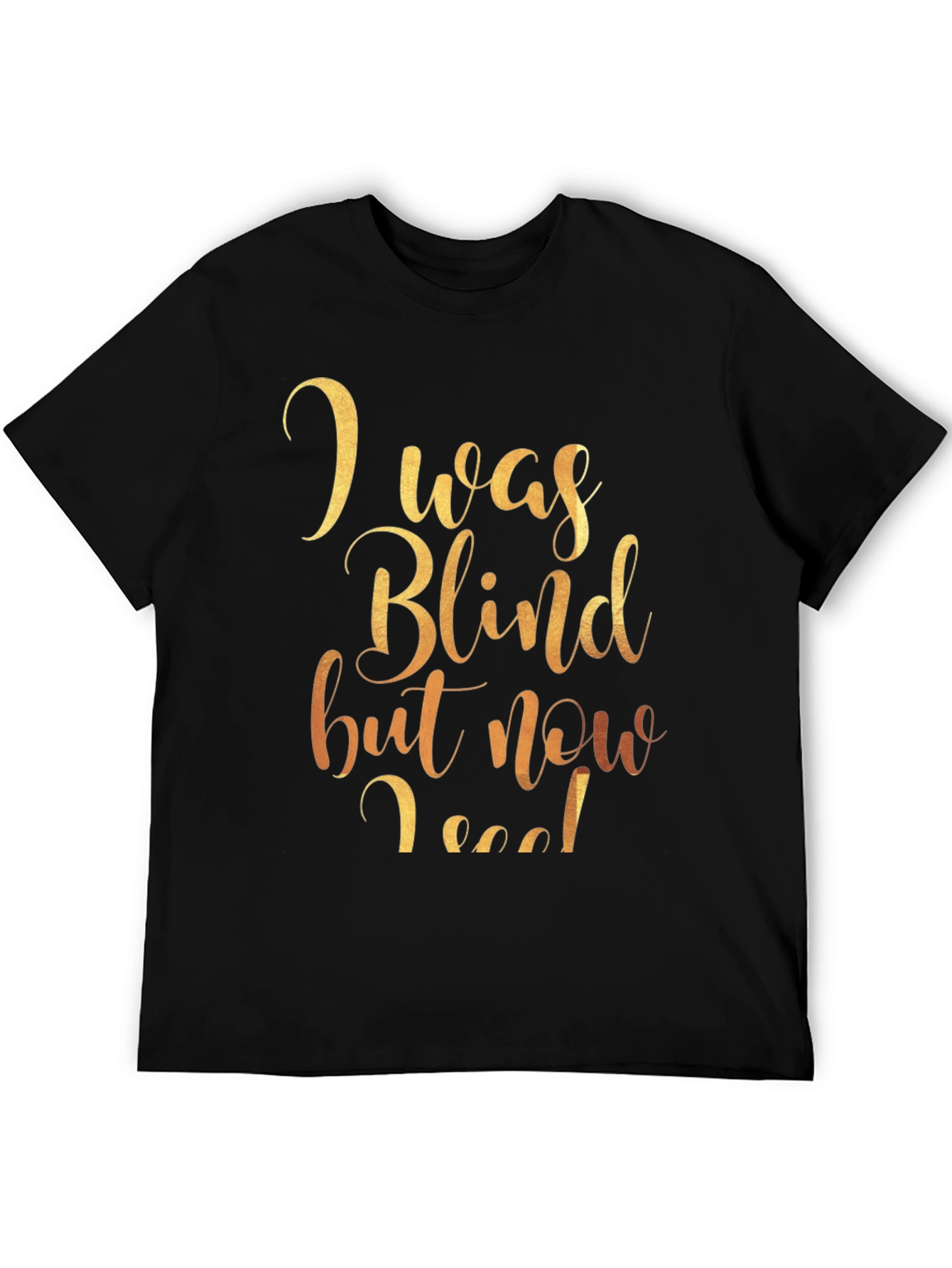 I Was Blind But Now I See Graphic Tee
