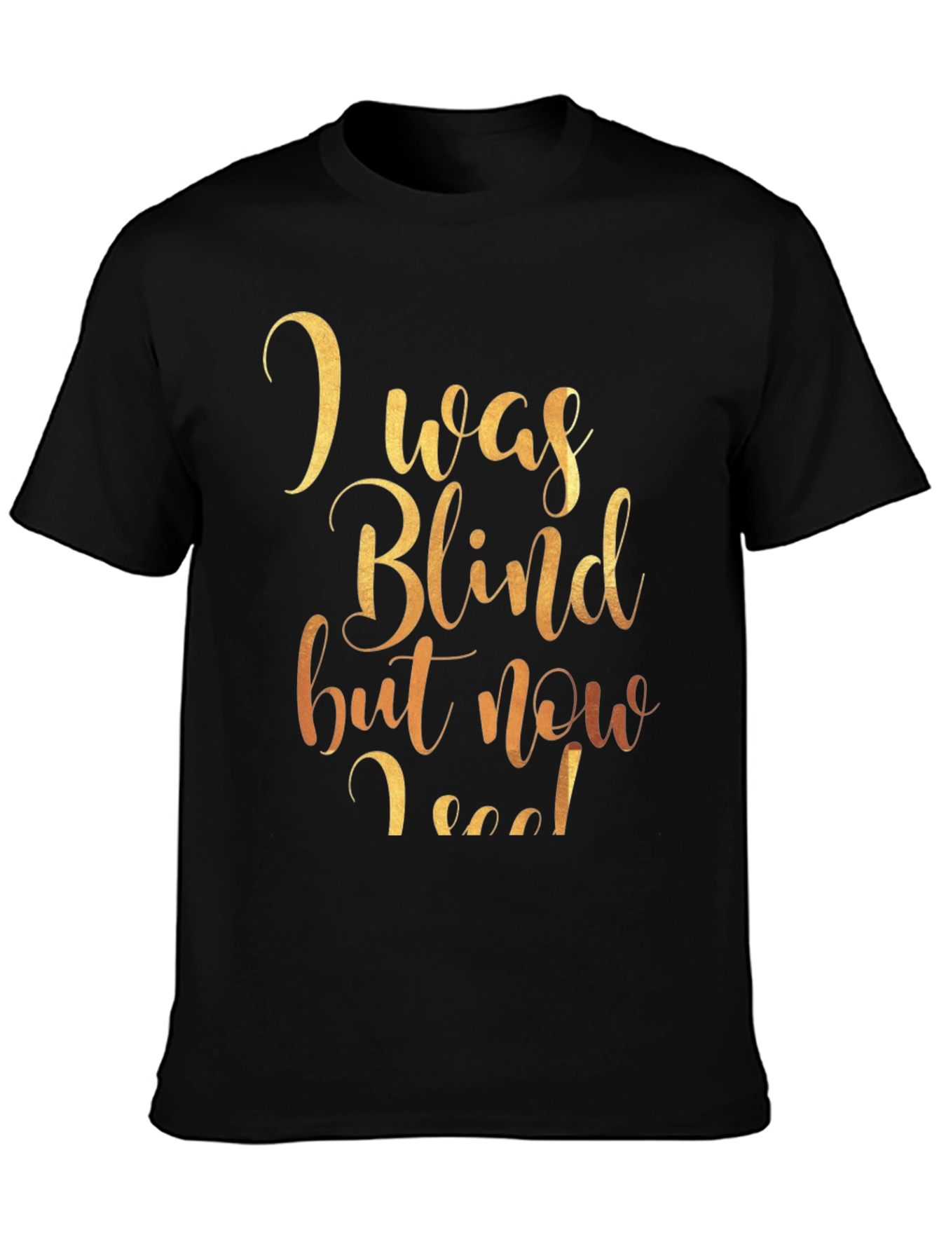 I Was Blind But Now I See Graphic Tee