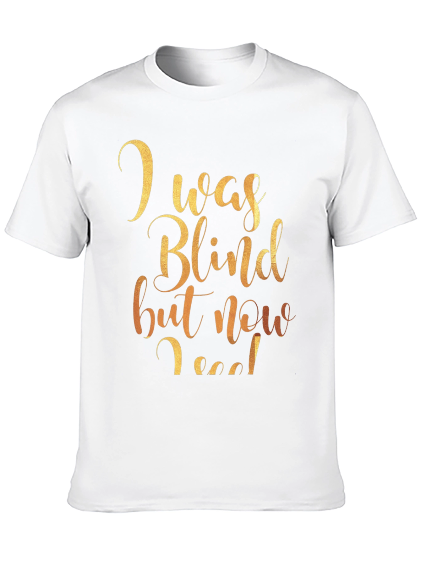 I Was Blind But Now I See Graphic Tee