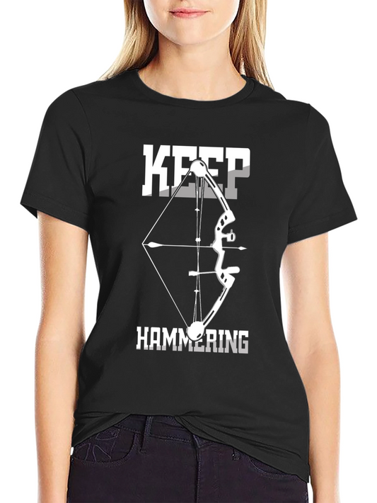 Keep Hammering Bow Hunting T-Shirt