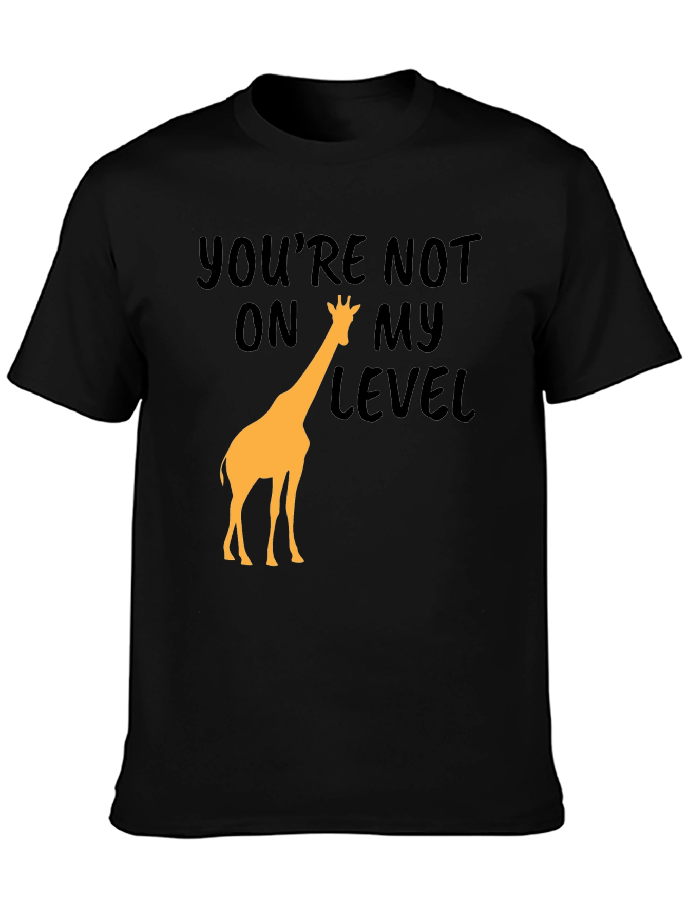 Youre Not On My Level Giraffe Graphic Tee