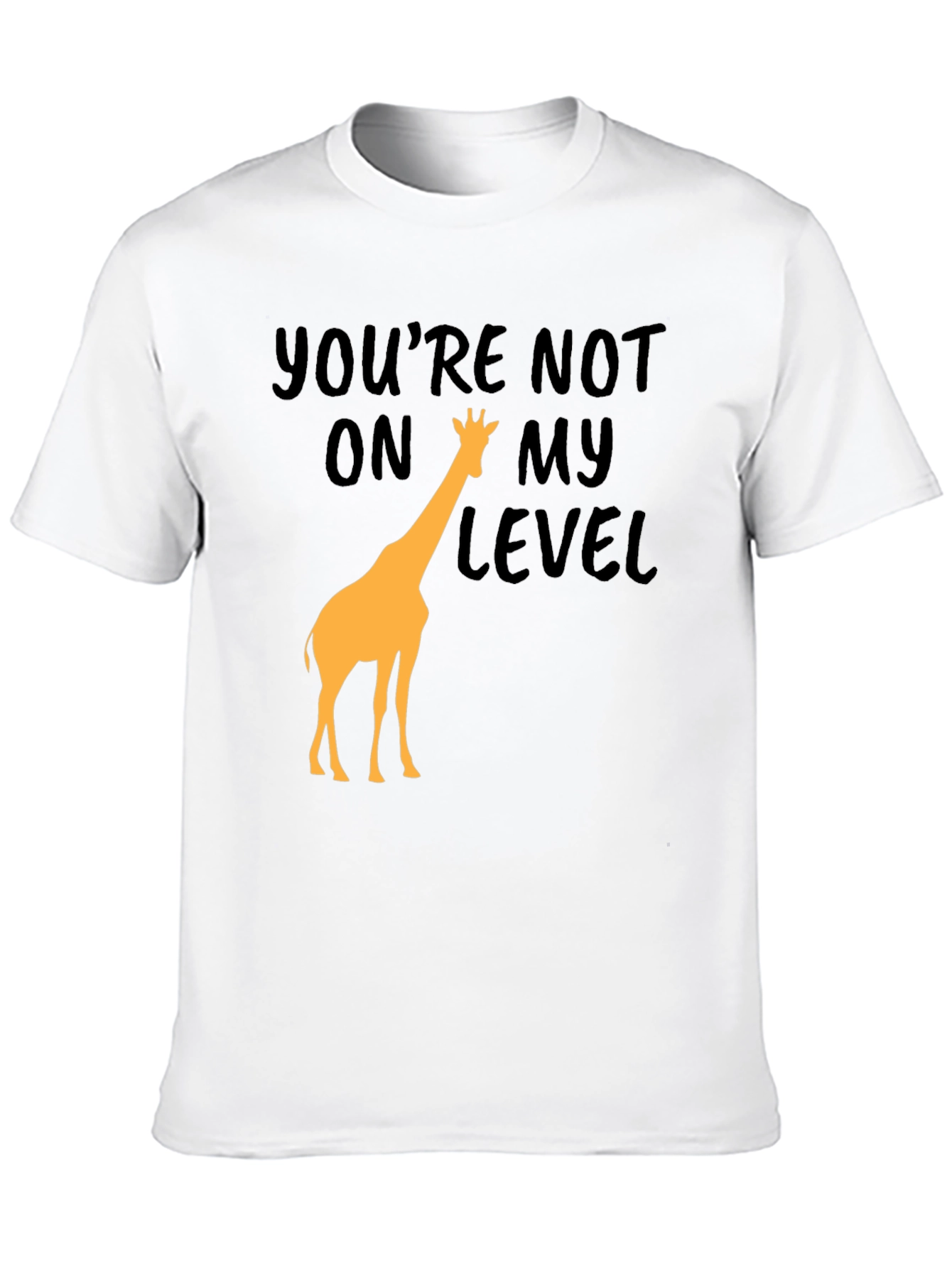 Youre Not On My Level Giraffe Graphic Tee