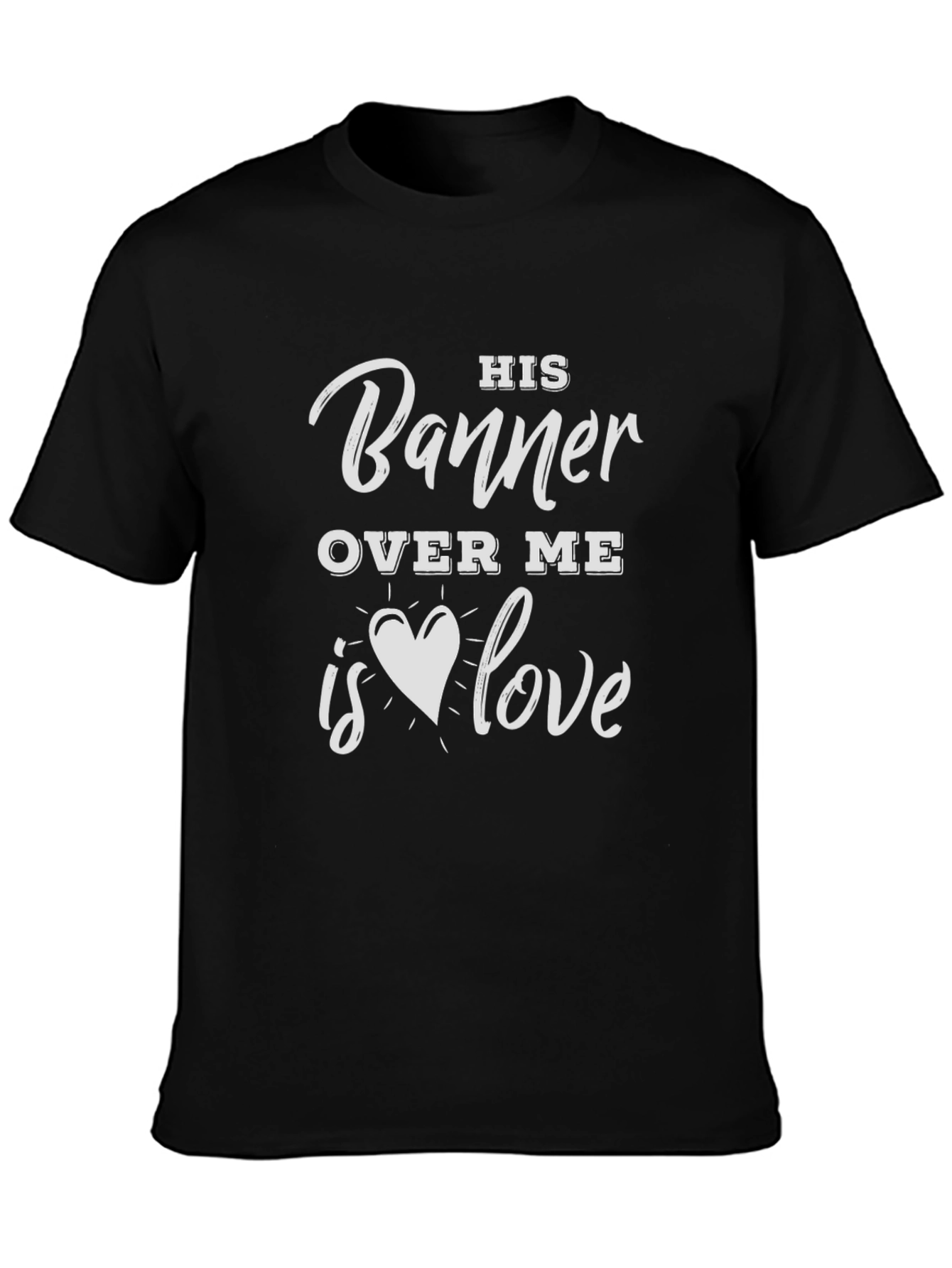 His Banner Over Me T-Shirt - Love Graphic Tee
