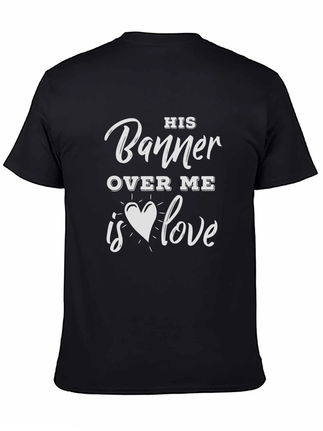 His Banner Over Me T-Shirt - Love Graphic Tee