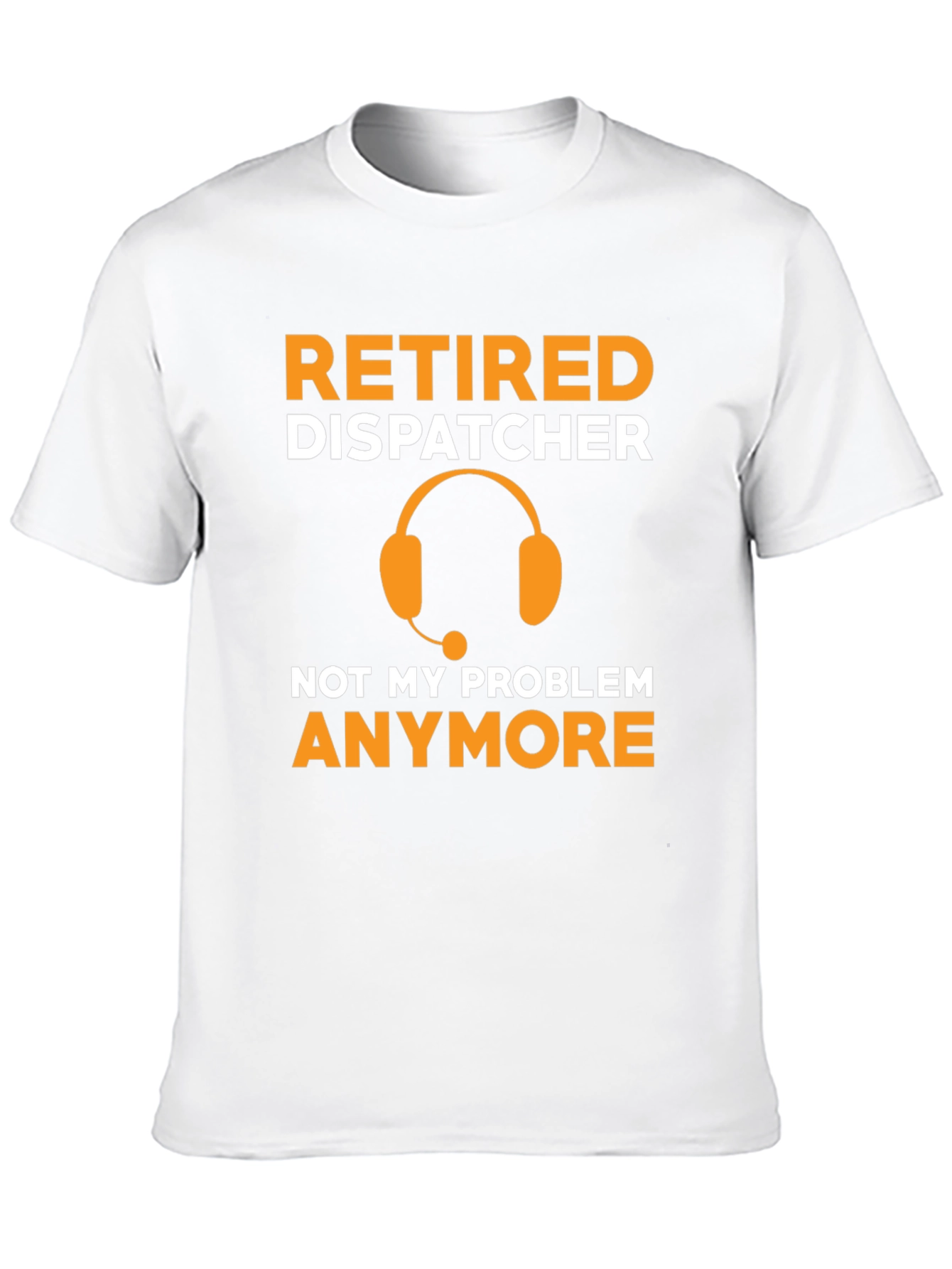 Retired Dispatcher T-Shirt - Not My Problem Anymore!
