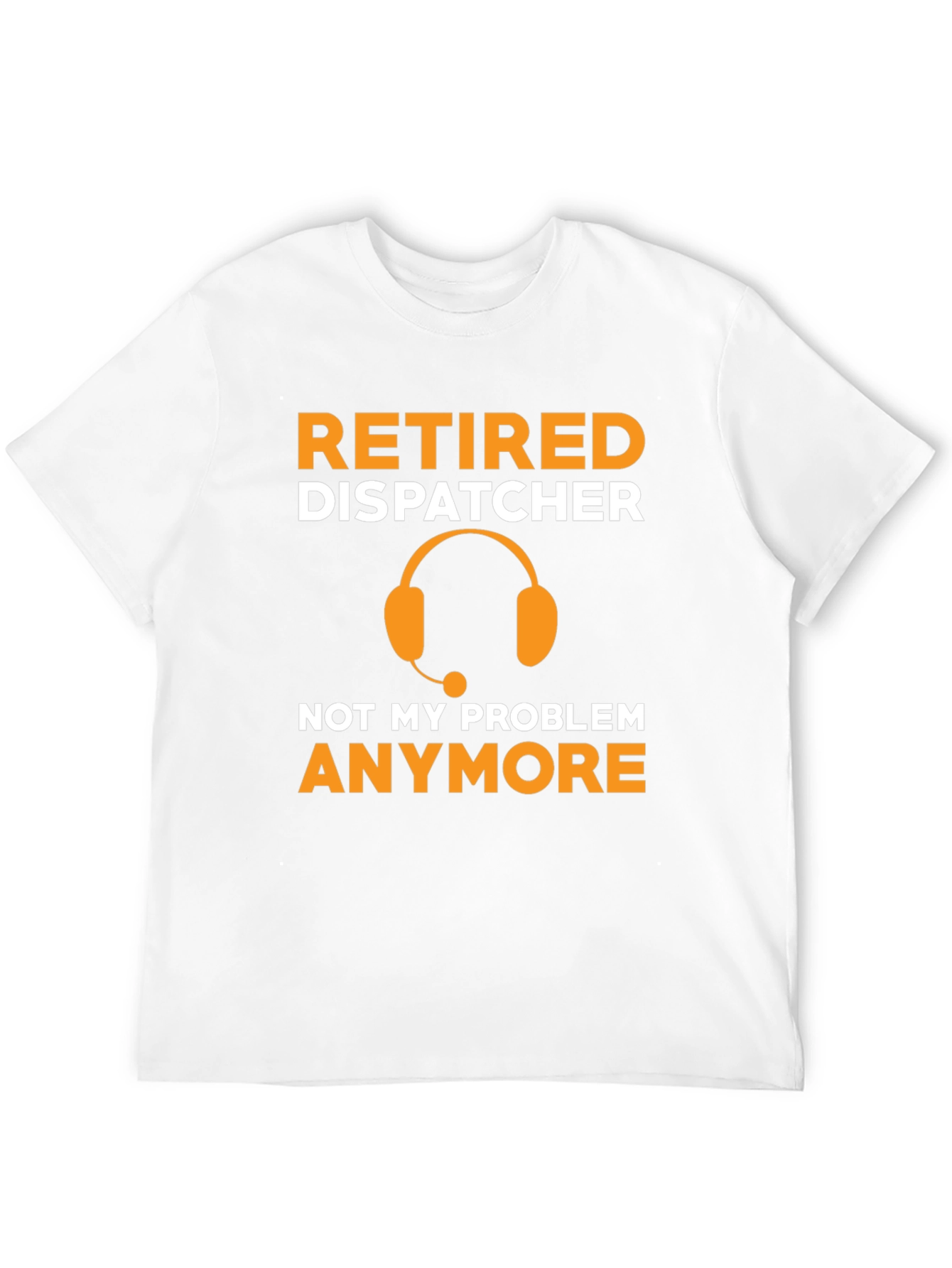 Retired Dispatcher T-Shirt - Not My Problem Anymore!