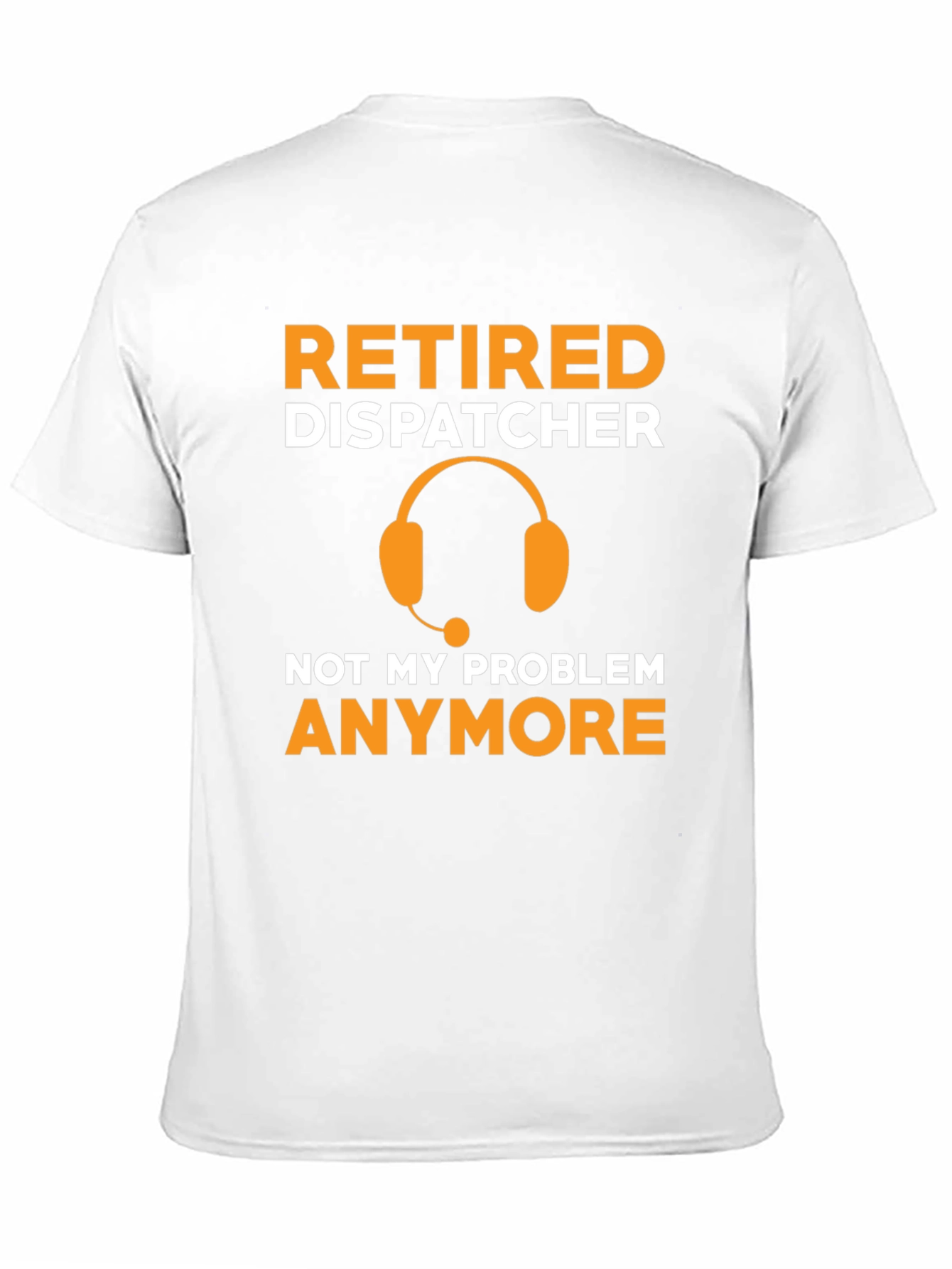 Retired Dispatcher T-Shirt - Not My Problem Anymore!