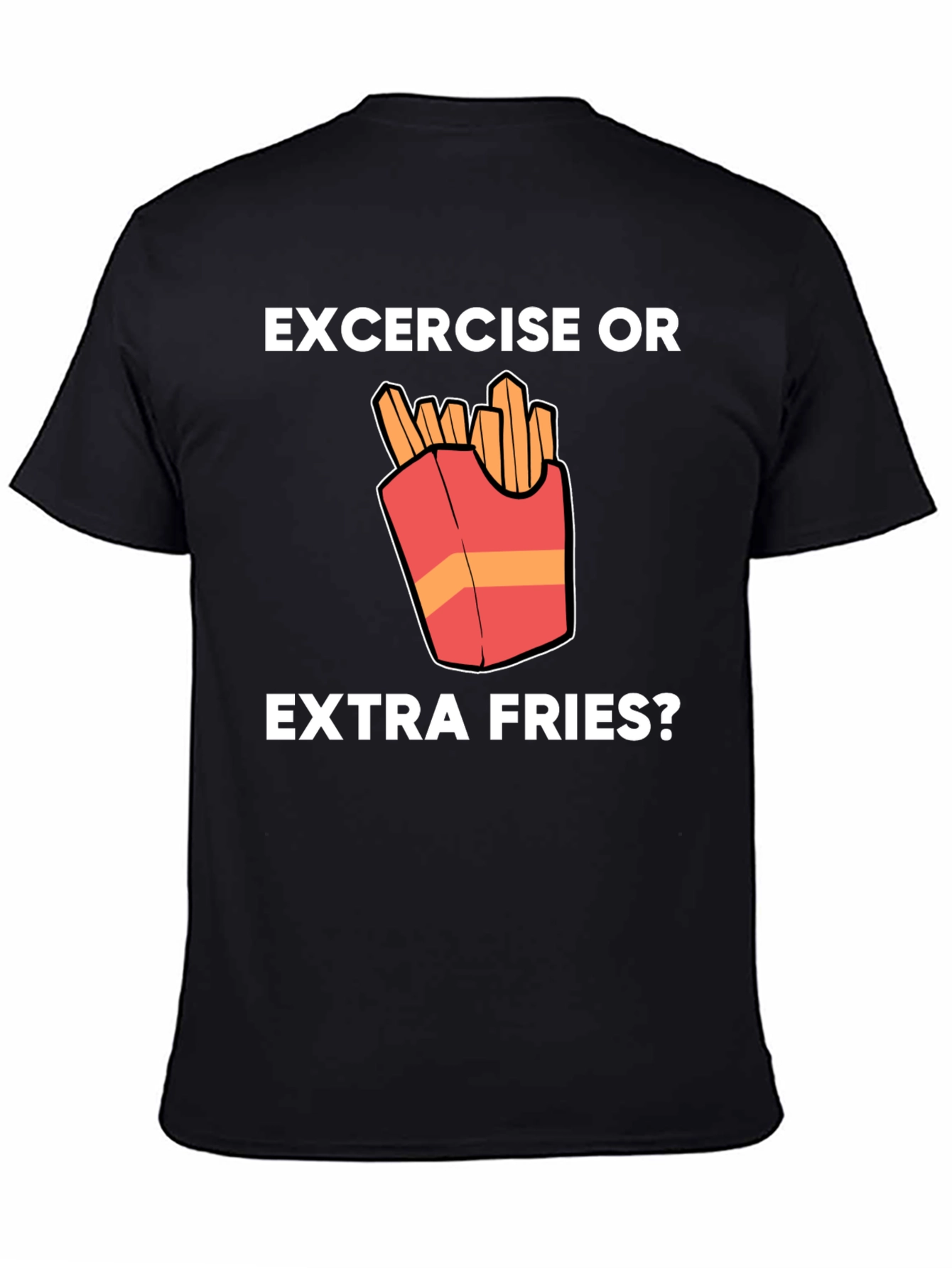 Exercise or Extra Fries Funny T-Shirt