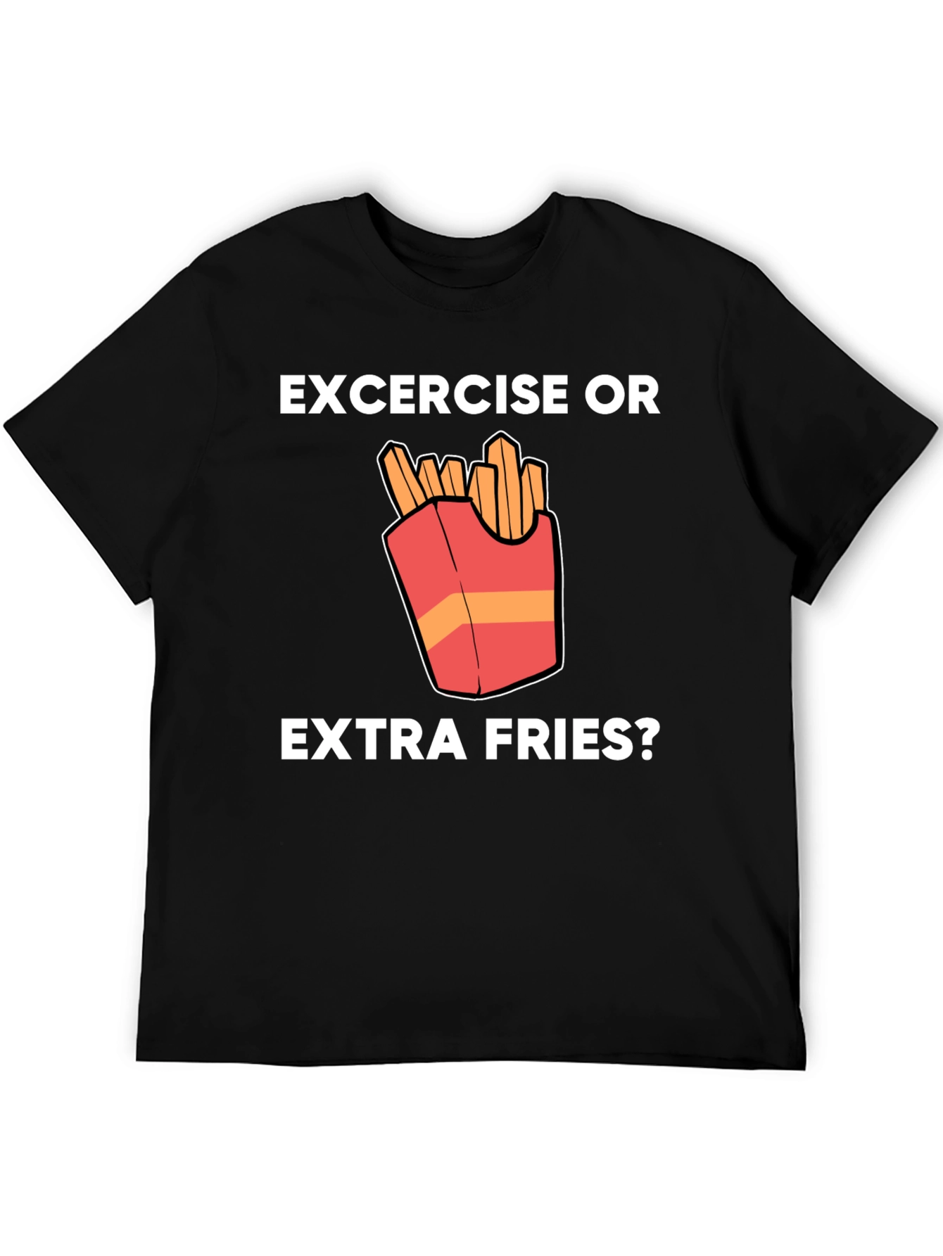 Exercise or Extra Fries Funny T-Shirt