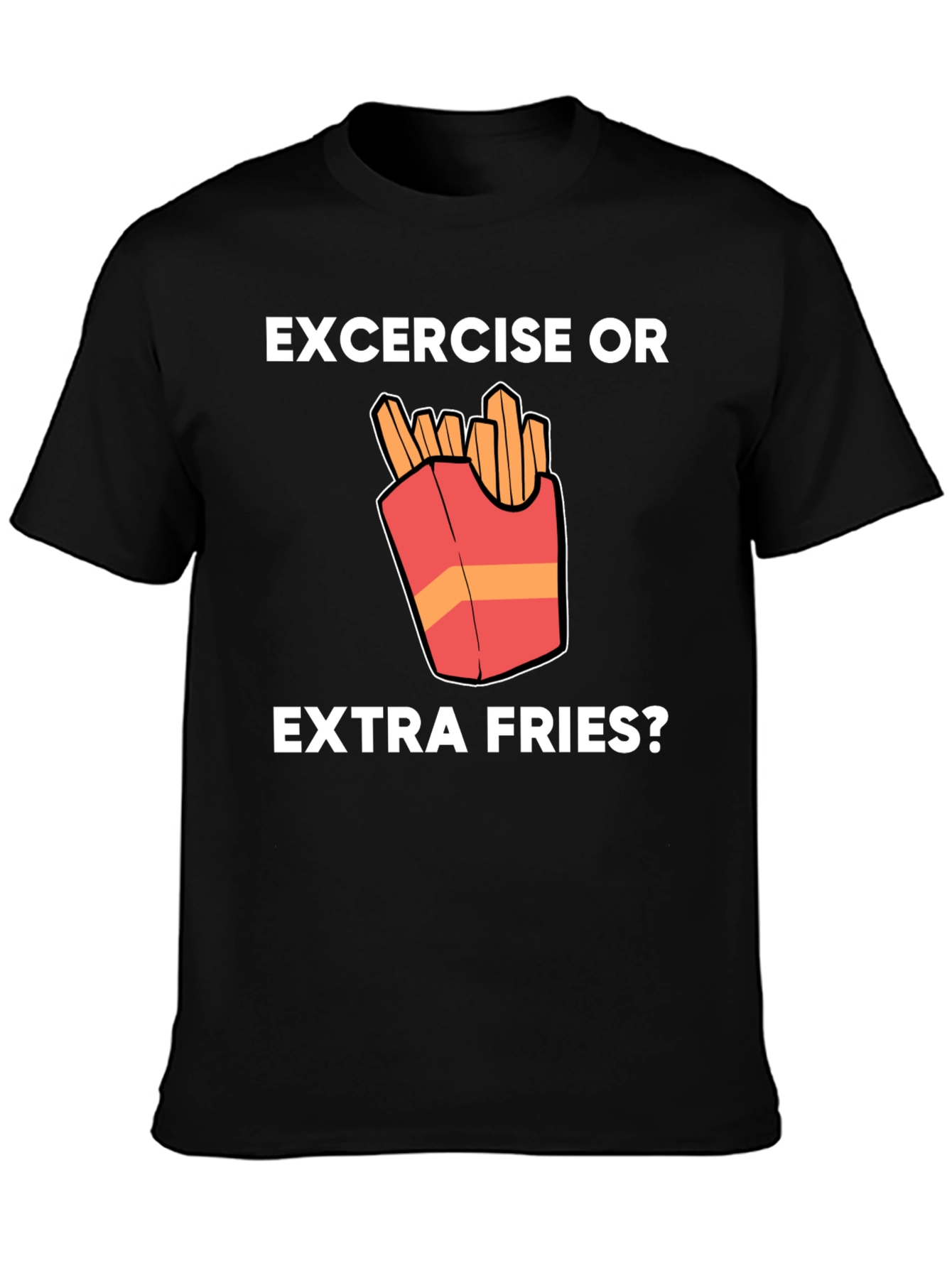 Exercise or Extra Fries Funny T-Shirt