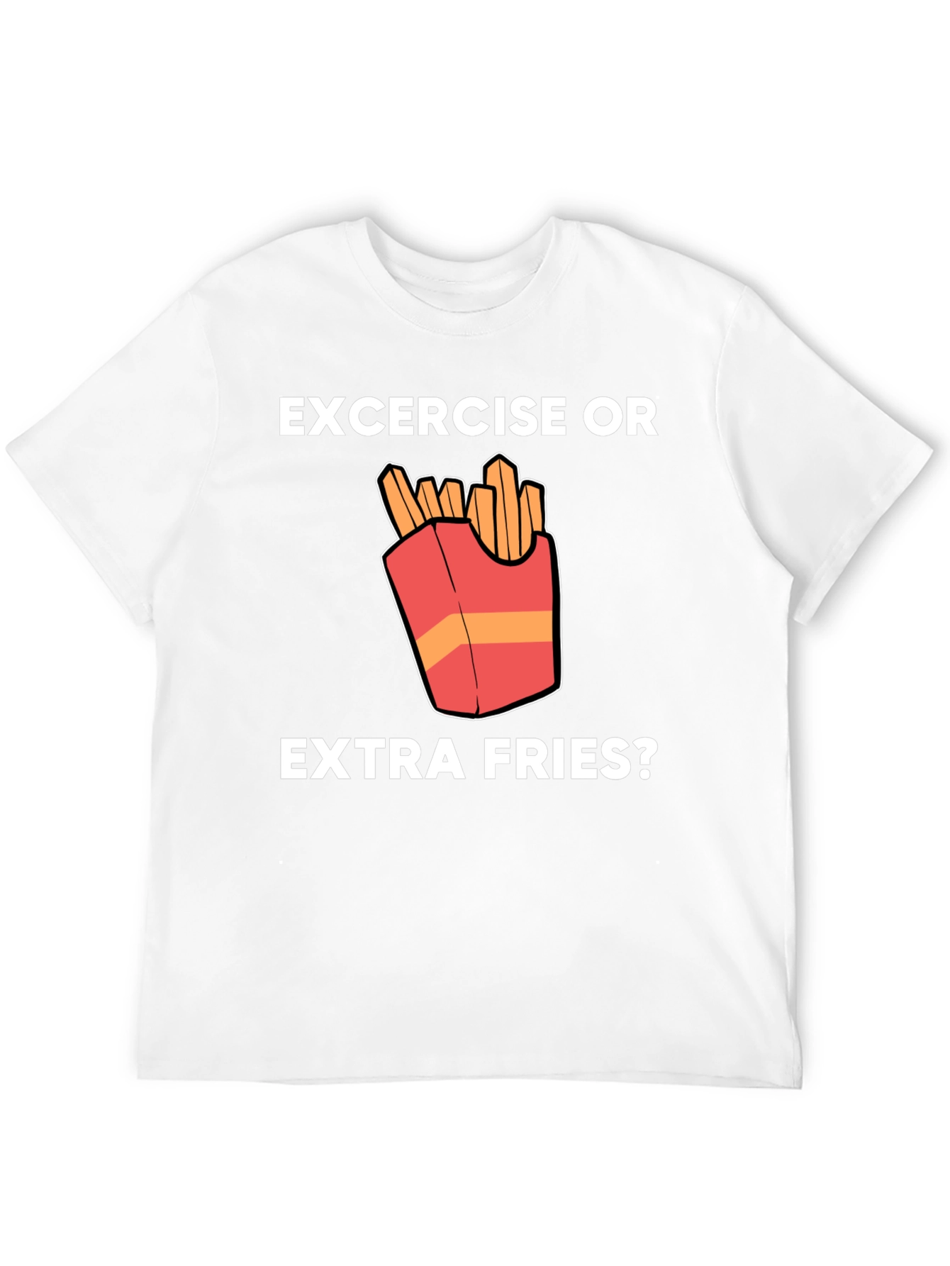 Exercise or Extra Fries Funny T-Shirt