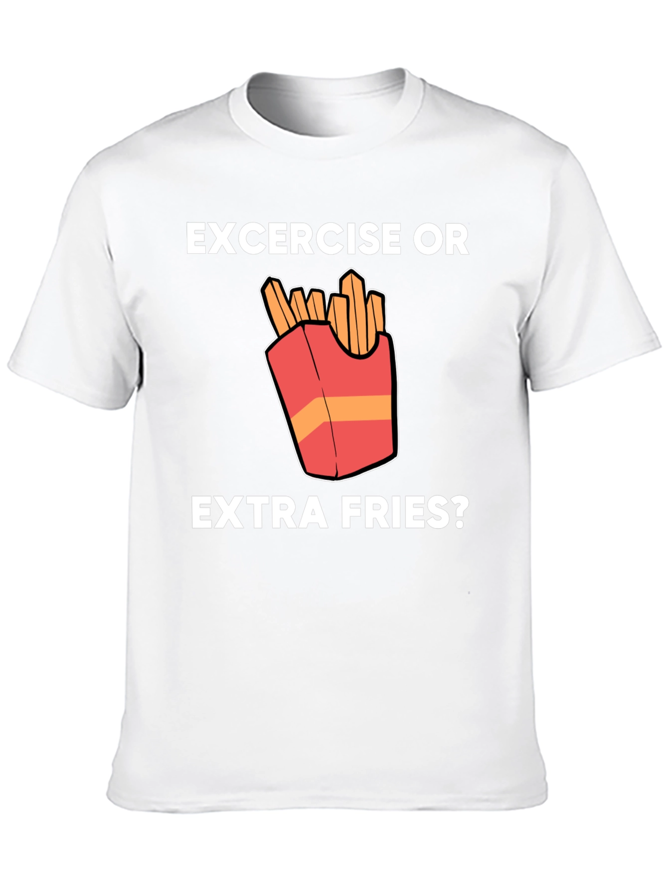 Exercise or Extra Fries Funny T-Shirt
