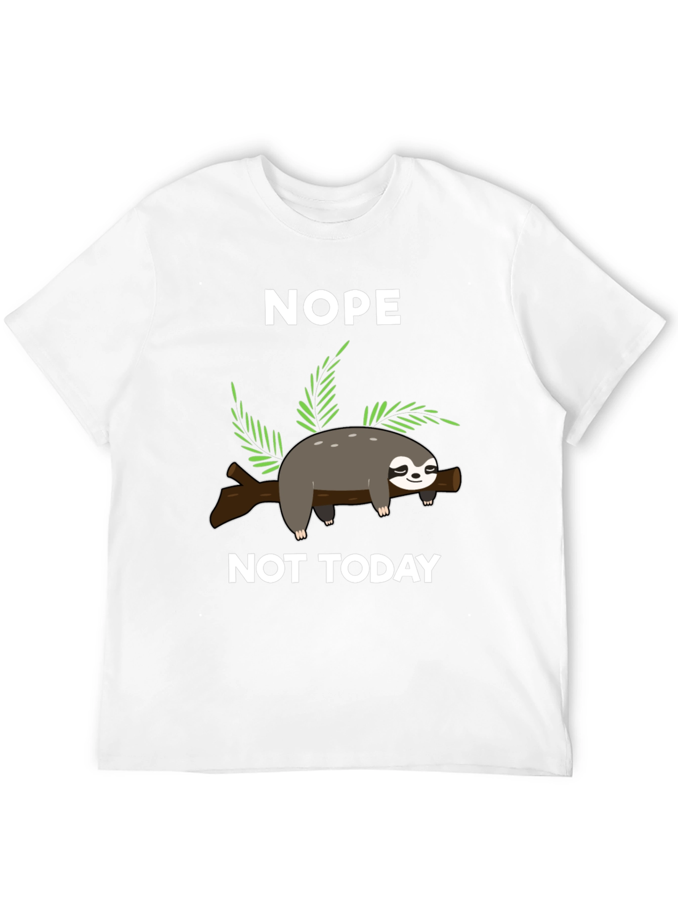 Nope Not Today Sloth T-Shirt