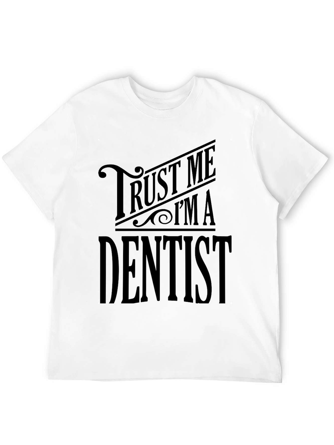 Trust Me Im A Dentist T-Shirt - Black Tee
