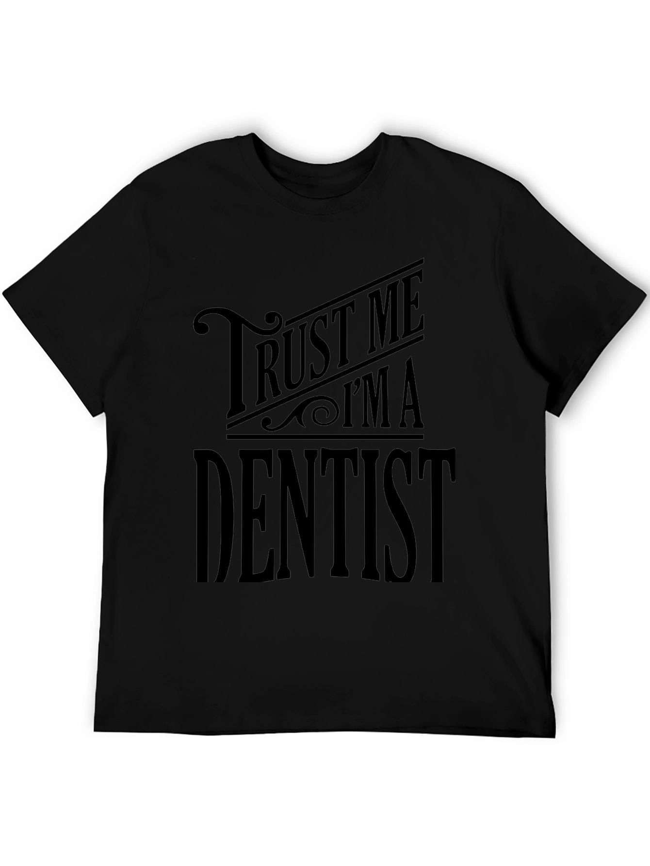 Trust Me Im A Dentist T-Shirt - Black Tee