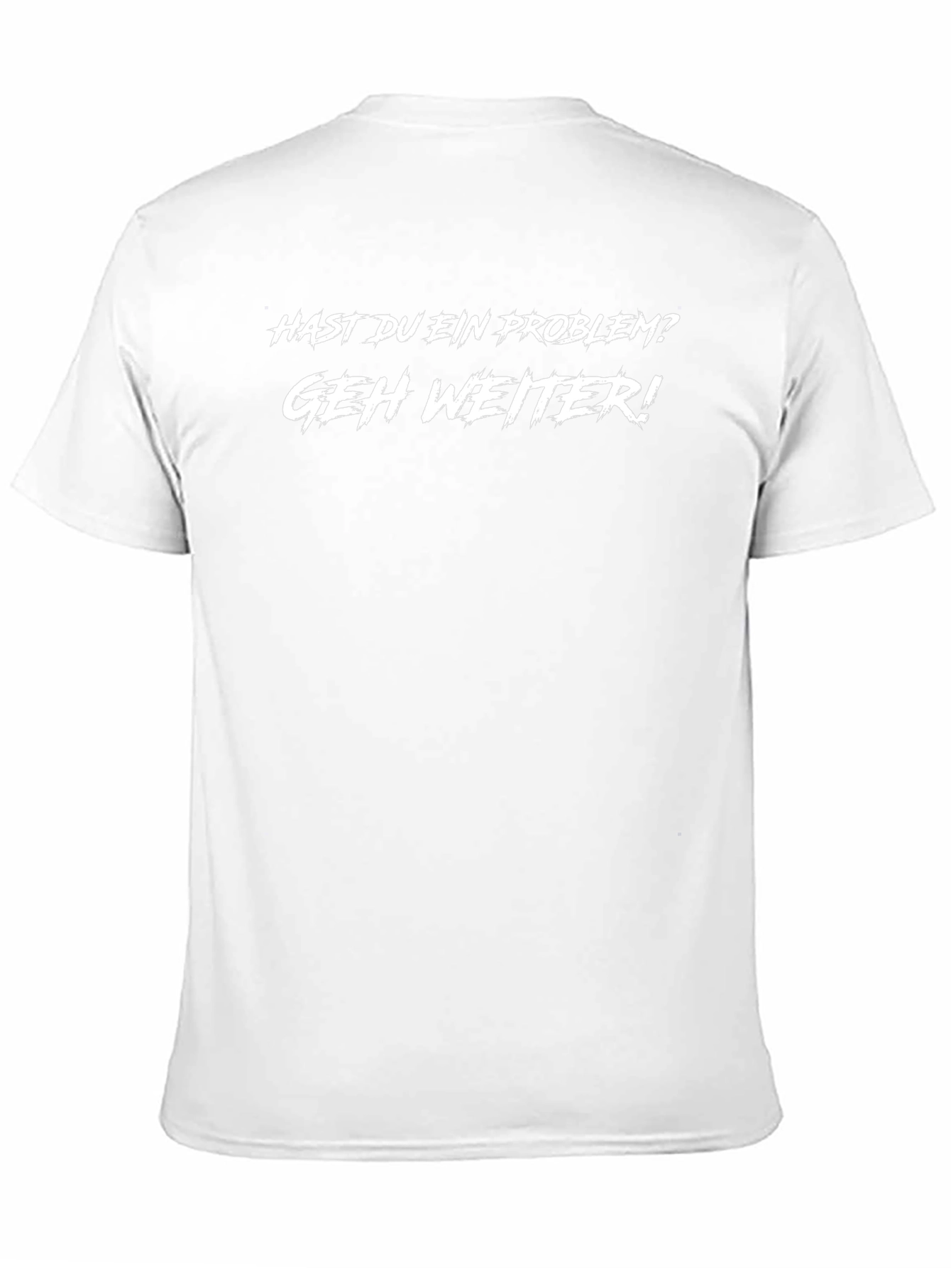 German Slogan T-Shirt: Hast du ein Problem? Geh Weiter!