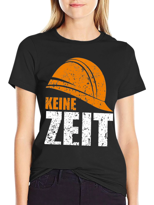 Keine Zeit T-Shirt - Funny No Time Hard Hat Graphic Tee