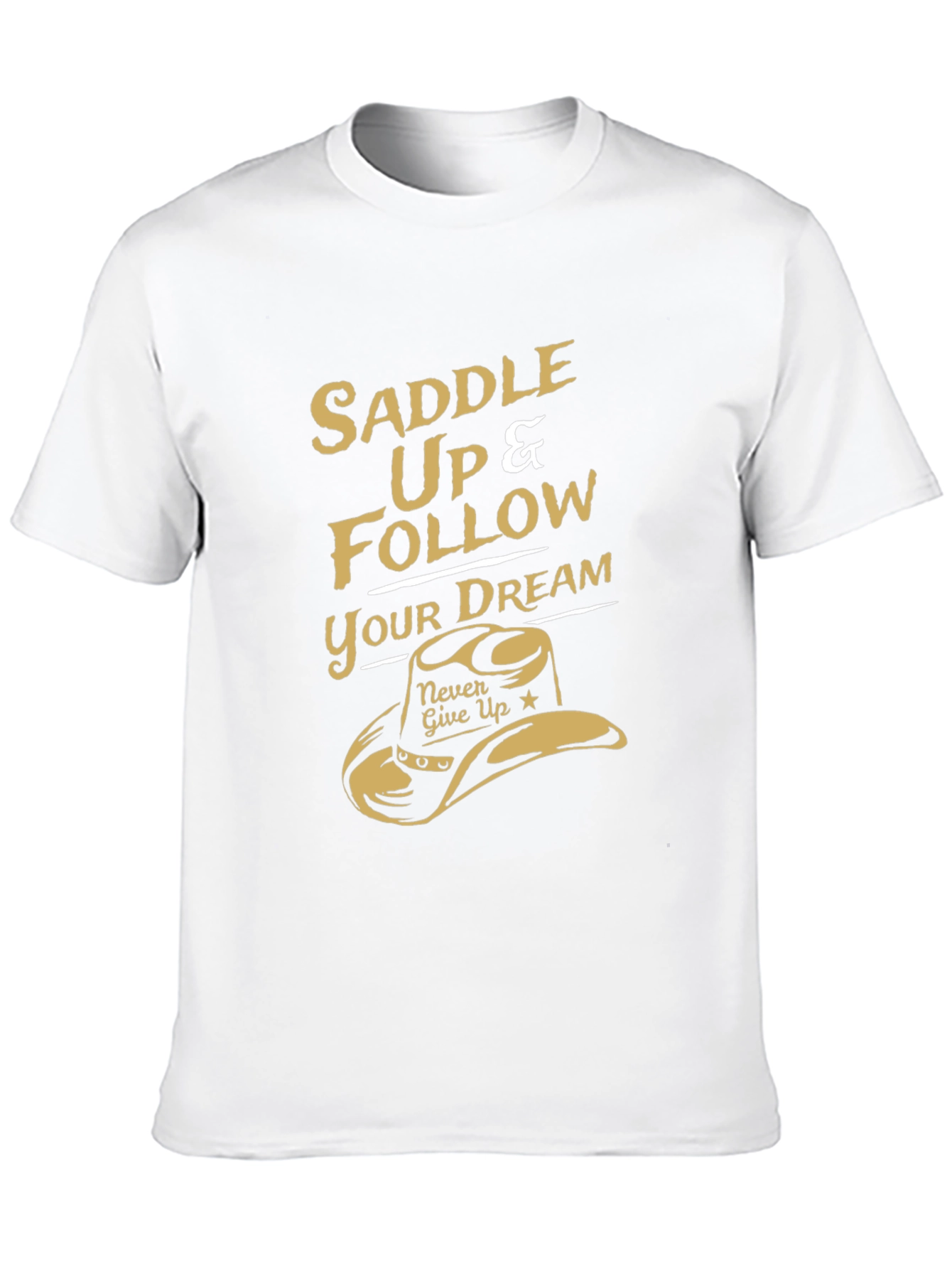 Saddle Up Cowboy T-Shirt - Follow Your Dream Tee