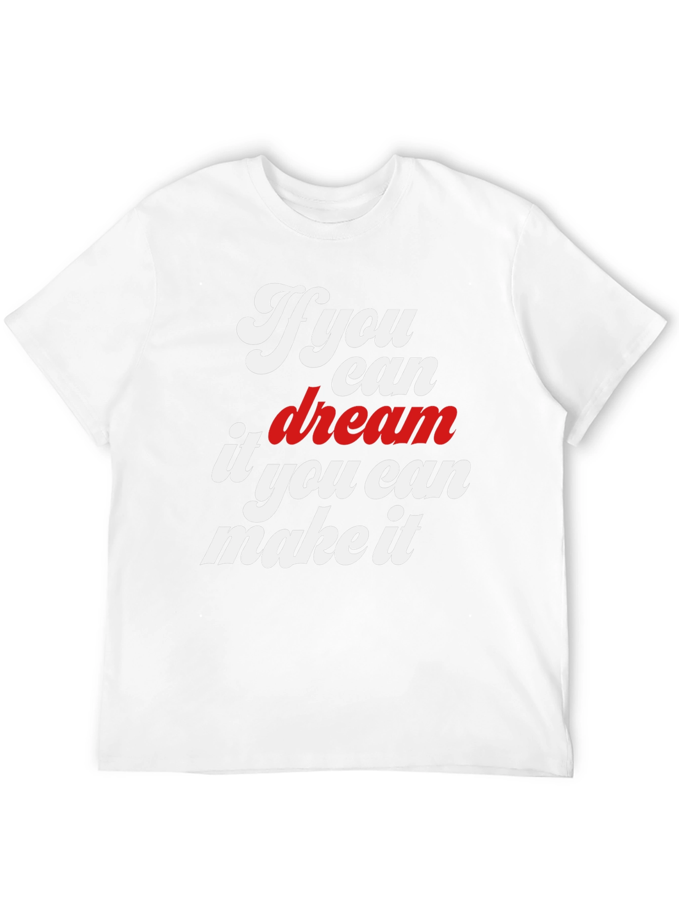Dream It Make It Graphic T-Shirt