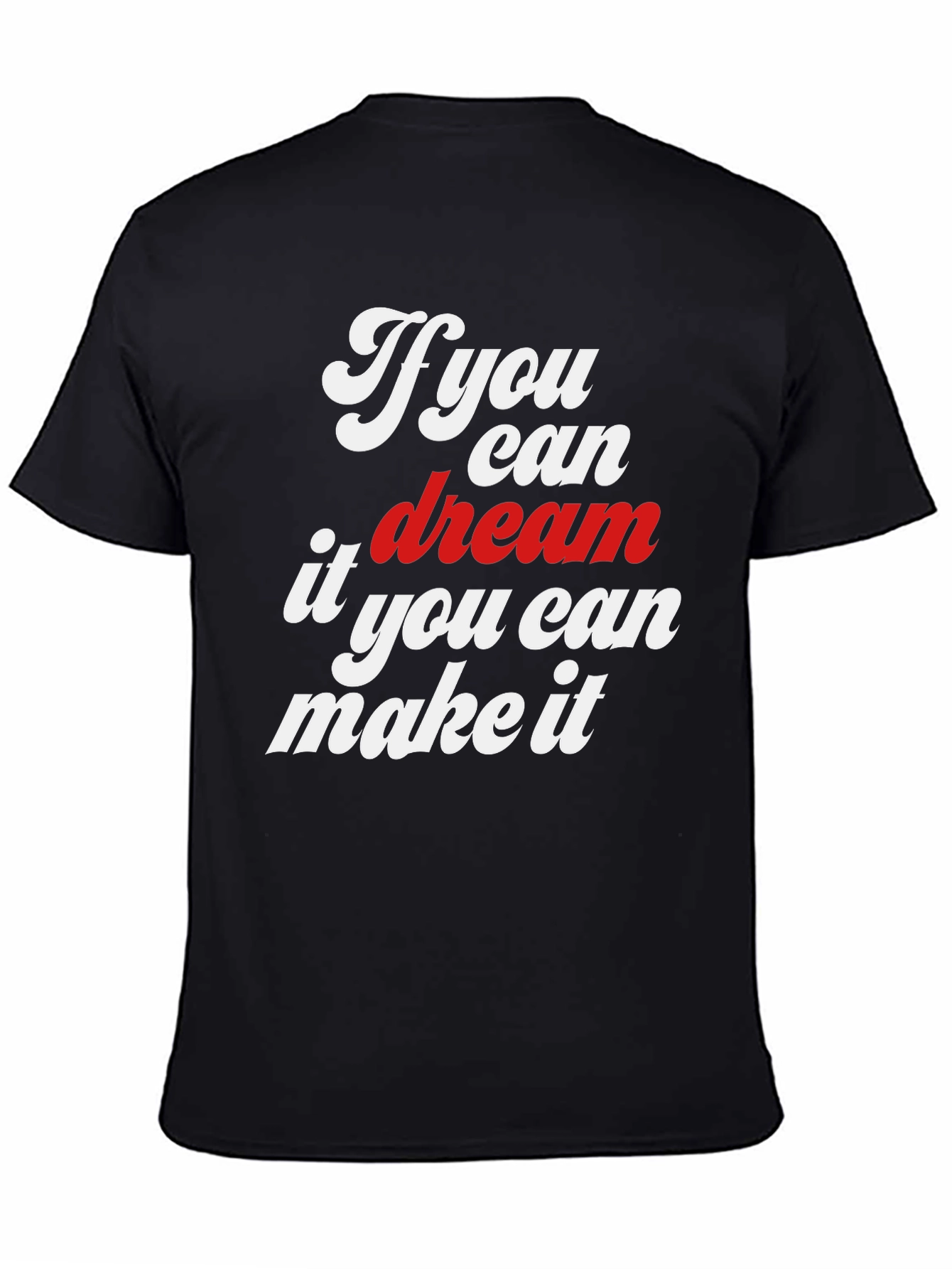 Dream It Make It Graphic T-Shirt